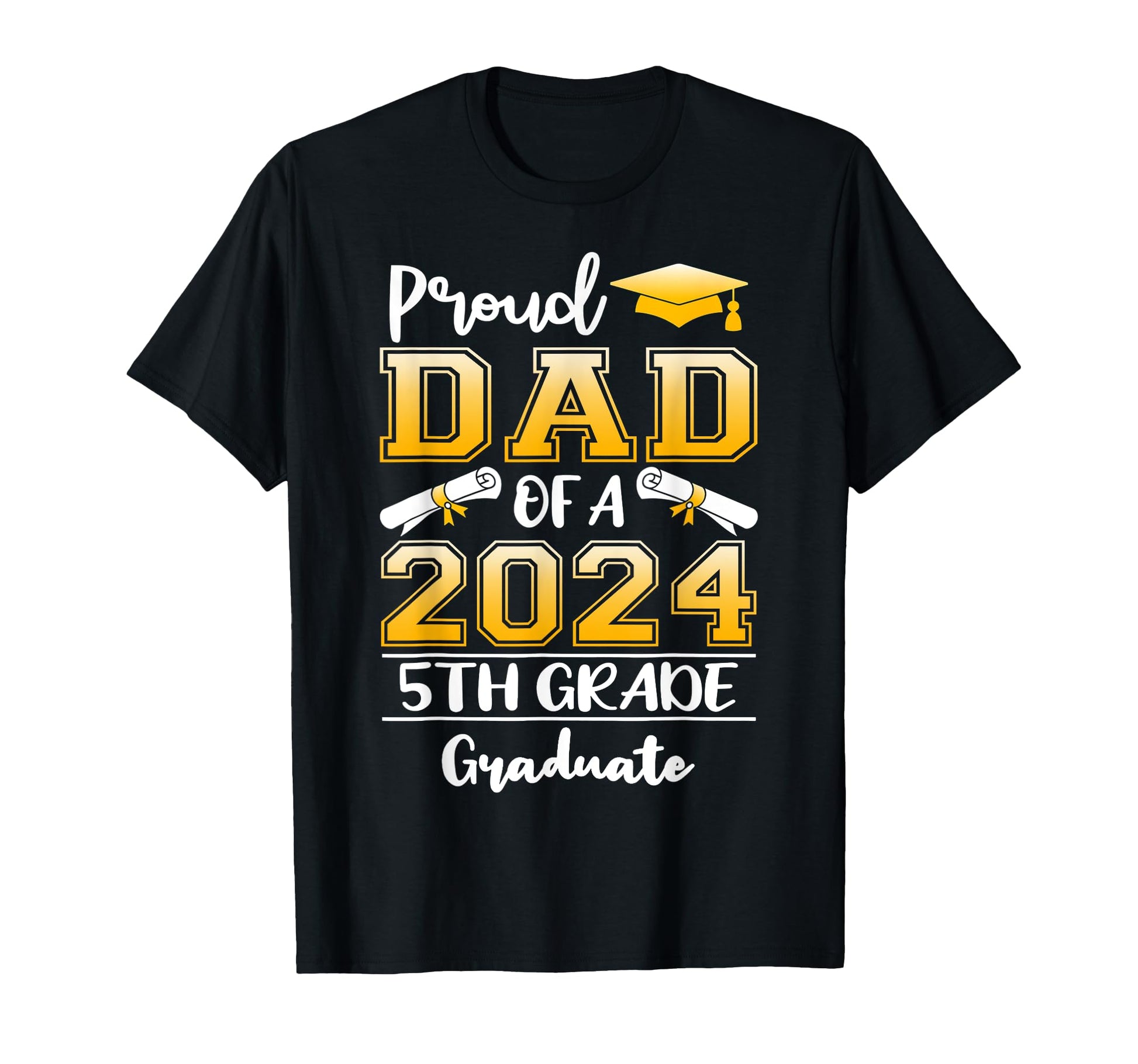 Proud Dad 2024 5Th Grade Graduate T-Shirt - Casual Everyday Wear Men Women - T-Shirt, Sweatshirt, Hoodie