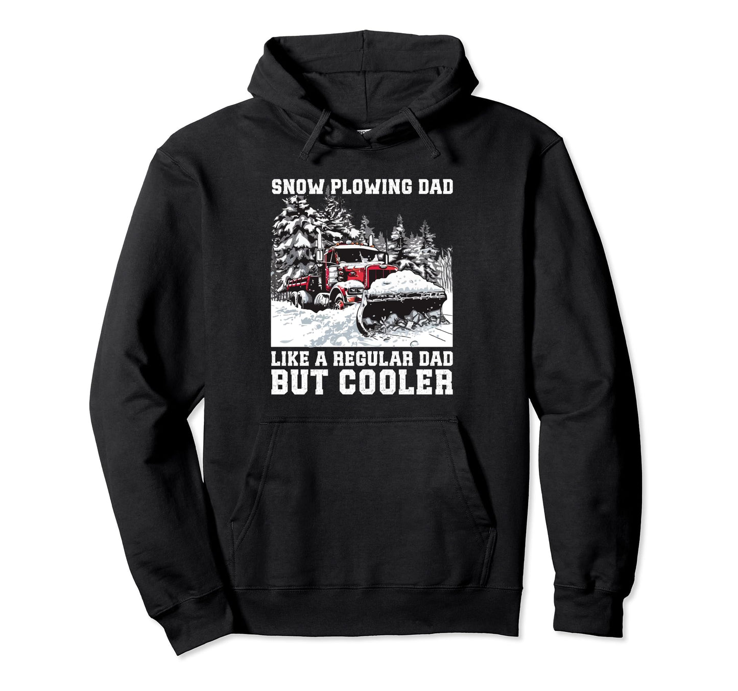 Snow Plowing Dad Snow Plow Truck Driver Hoodie - Graphic Print for Adults - T-Shirt, Sweatshirt, Hoodie