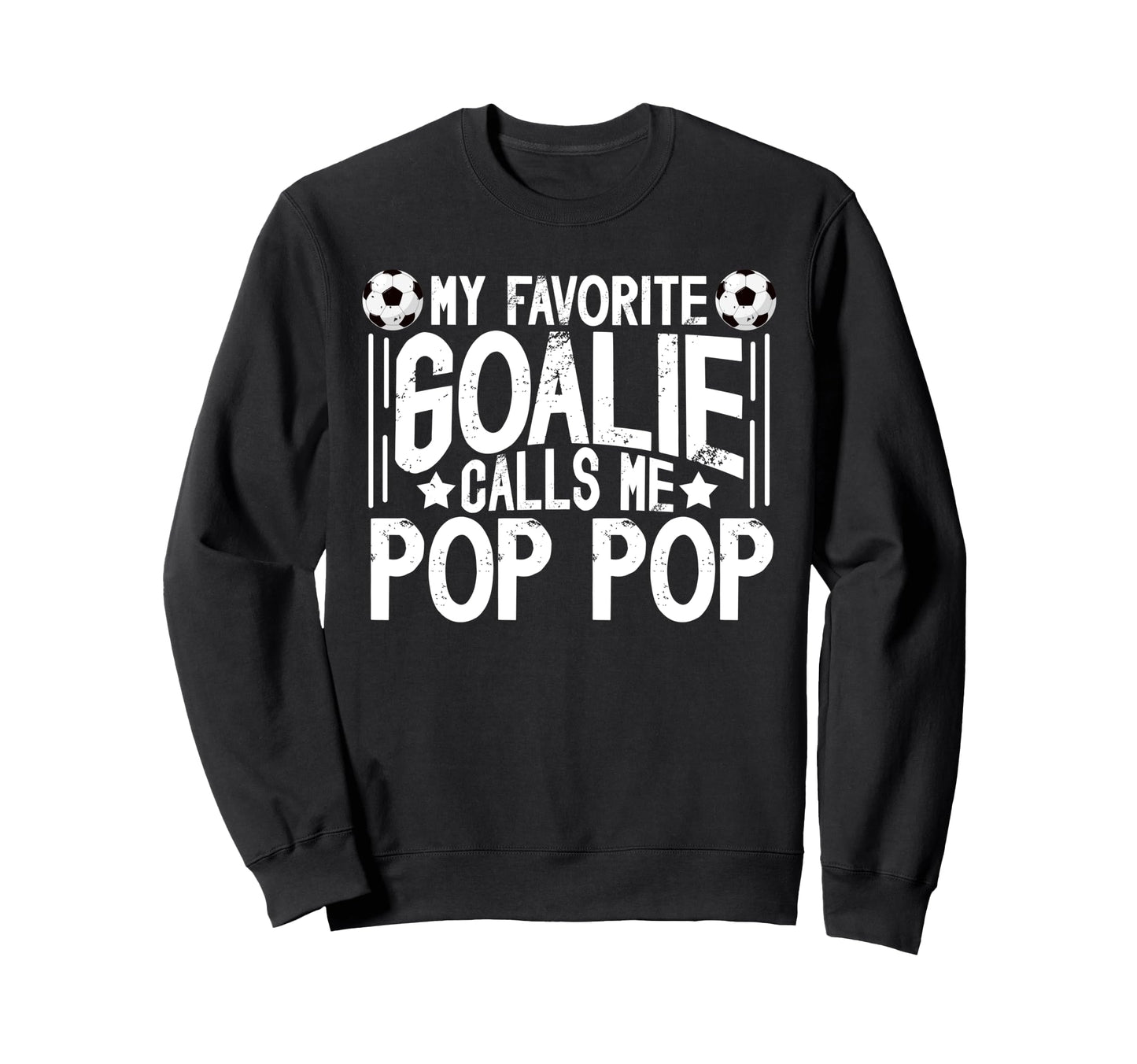 My Favorite Soccer Goalie Pop Pop Sweatshirt - Graphic Print for Adults - T-Shirt, Sweatshirt, Hoodie