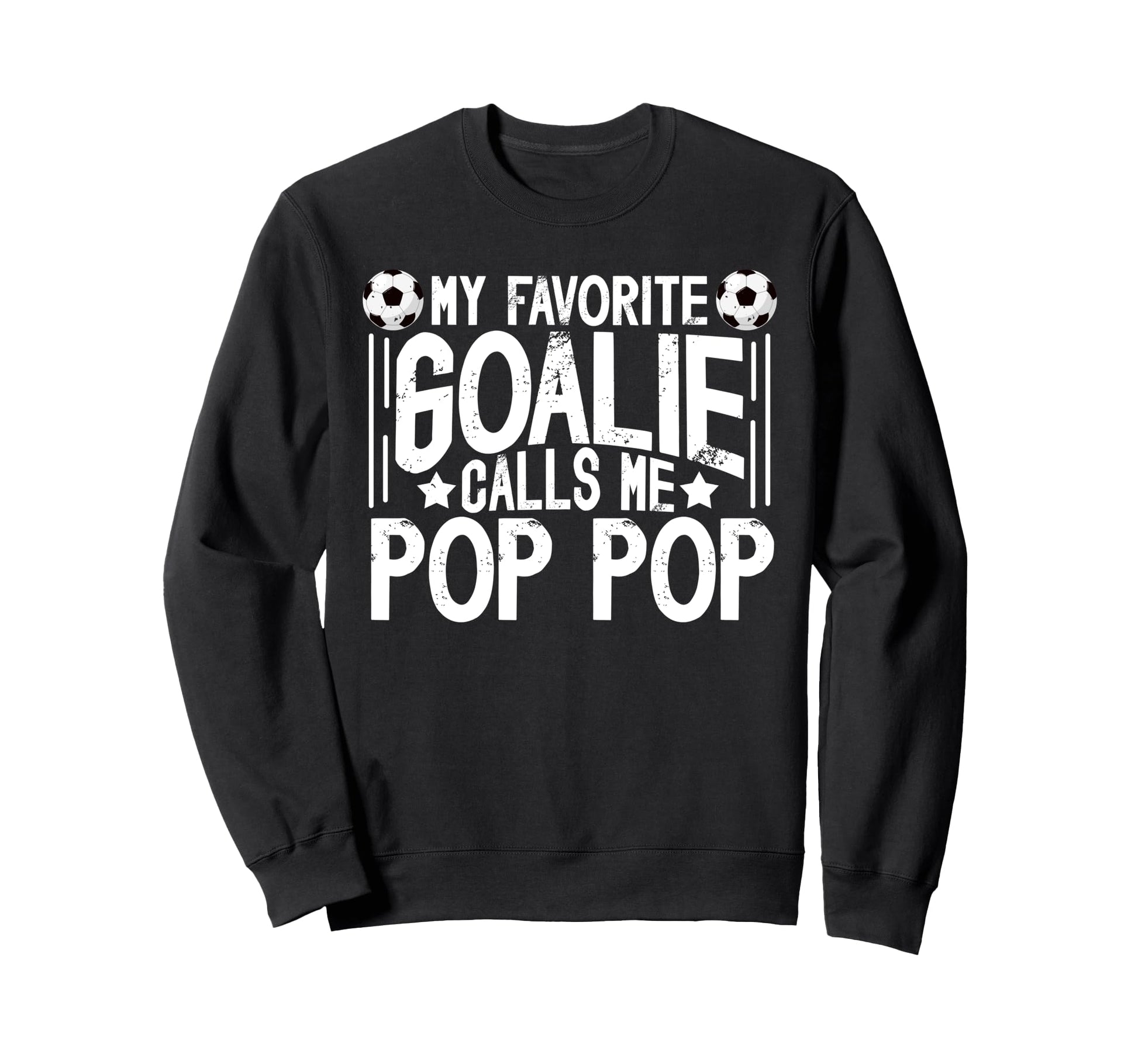 My Favorite Soccer Goalie Pop Pop Sweatshirt - Graphic Print for Adults - T-Shirt, Sweatshirt, Hoodie
