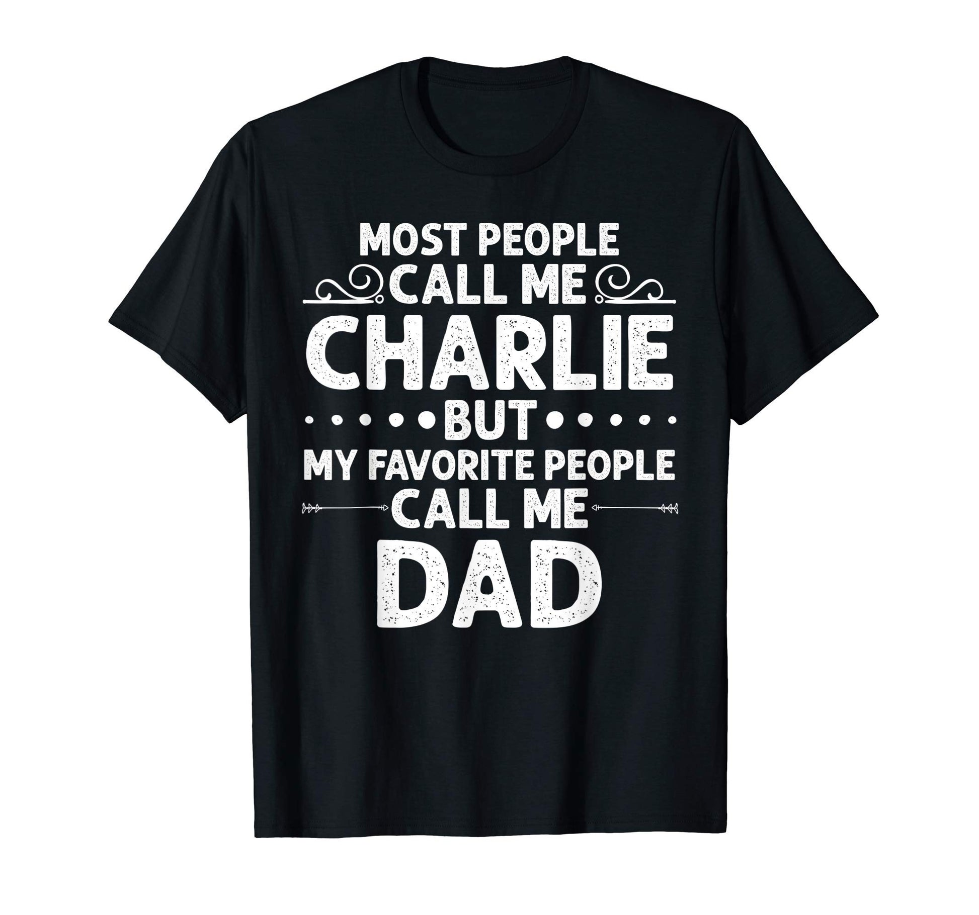 Charlie Gift Name Funny Fathers Day T-Shirt - Fun Novelty Design Unisex - T-Shirt, Sweatshirt, Hoodie