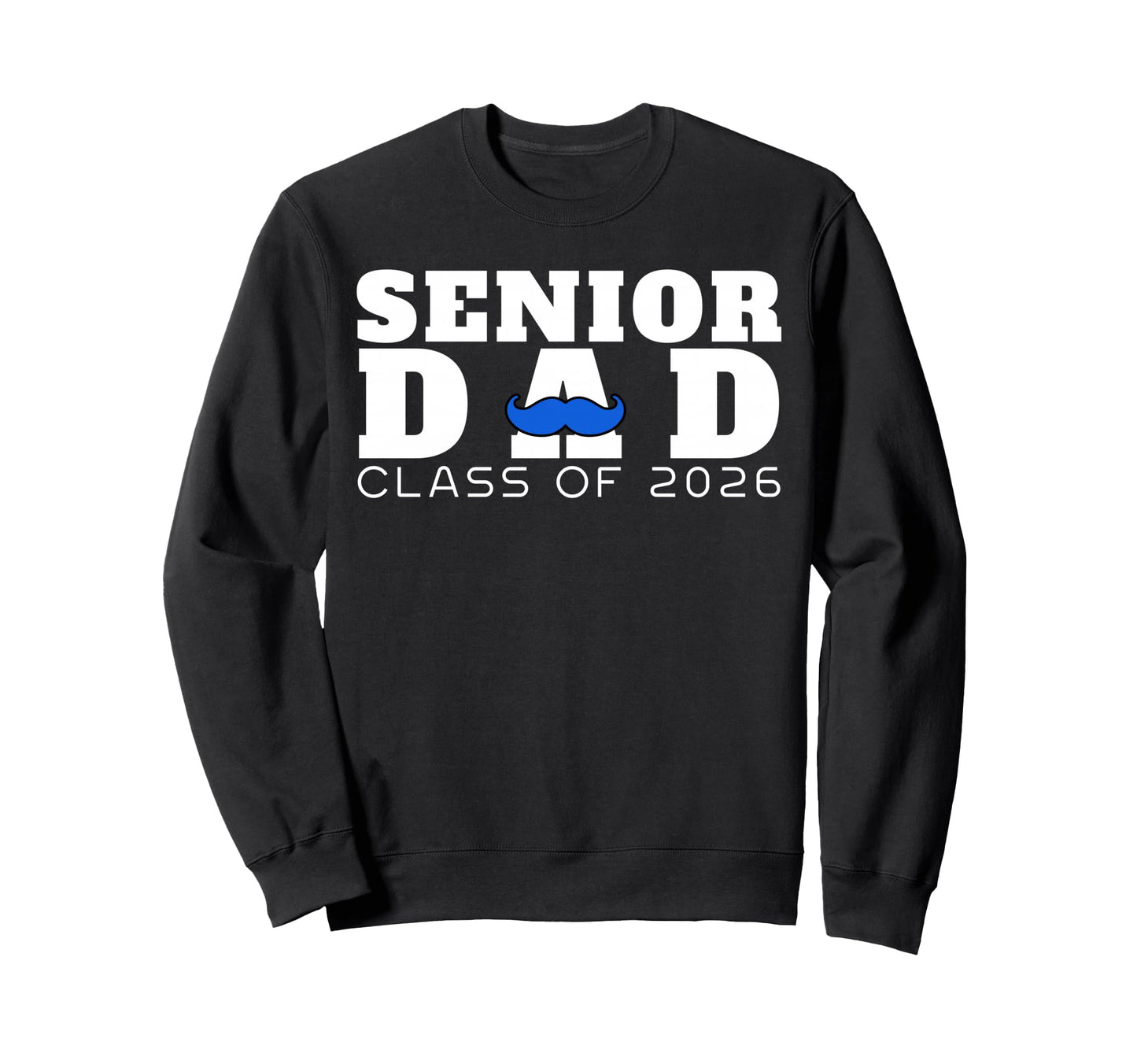 Senior Dad 2026 Class 2026 Sweatshirt - Casual Everyday Wear for Adults - T-Shirt, Sweatshirt, Hoodie