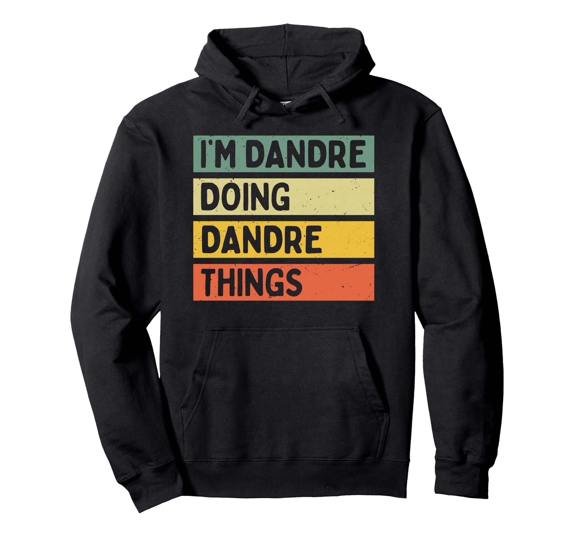 Im Dandre Doing Dandre Things Funny Hoodie - Fun Novelty Design Men Women - T-Shirt, Sweatshirt, Hoodie