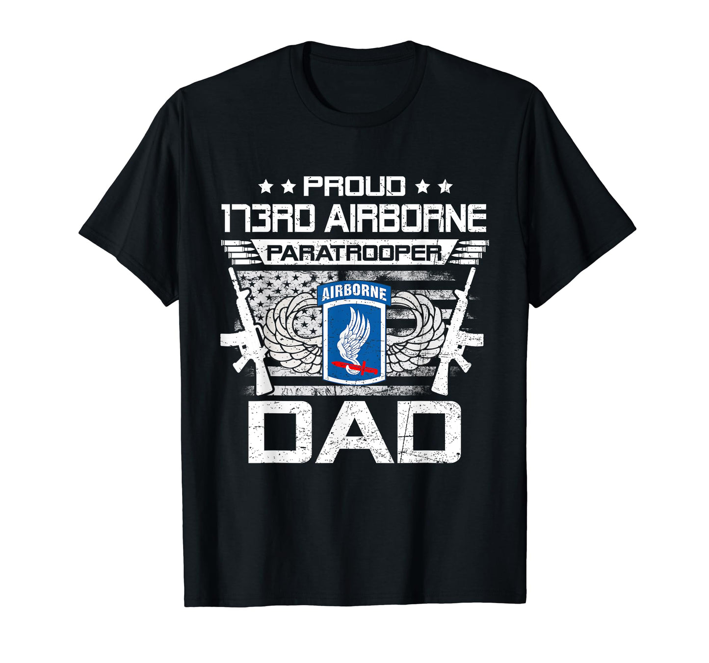 Proud 173Rd Airborne Brigade Dad T-Shirt - Novelty Apparel Unisex - T-Shirt, Sweatshirt, Hoodie