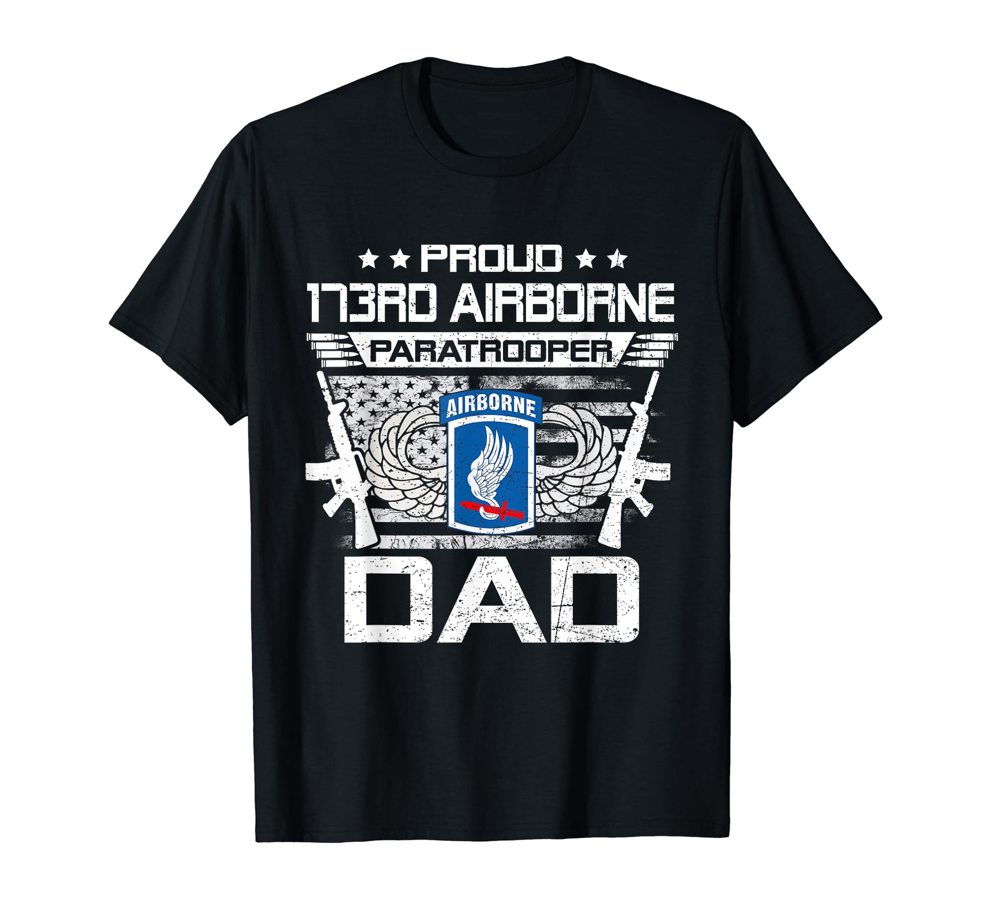 Proud 173Rd Airborne Brigade Dad T-Shirt - Novelty Apparel Unisex - T-Shirt, Sweatshirt, Hoodie