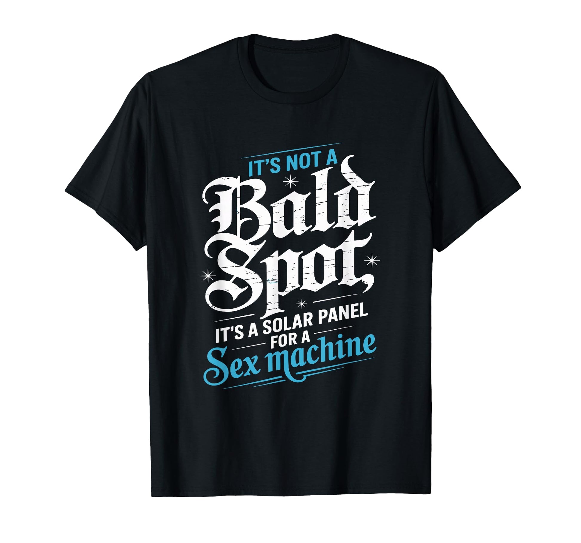 Its Not Bald Spot Solar Panel Sex T-Shirt - Graphic Print for Adults - T-Shirt, Sweatshirt, Hoodie