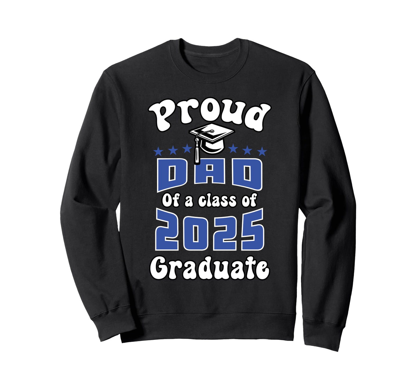 Proud Dad Class 2025 Senior Sweatshirt - Custom Art Print Men Women - T-Shirt, Sweatshirt, Hoodie