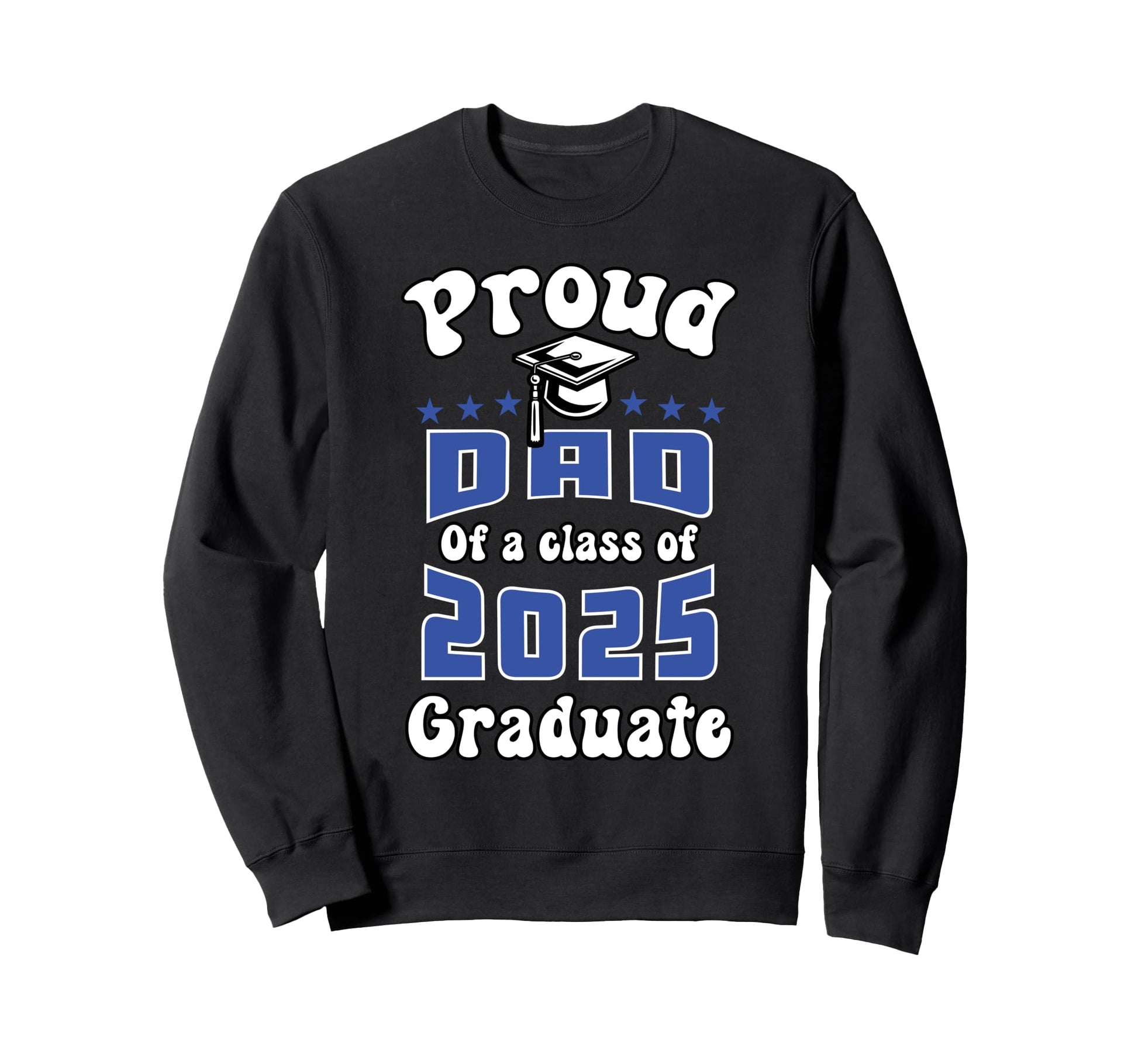 Proud Dad Class 2025 Senior Sweatshirt - Custom Art Print Men Women - T-Shirt, Sweatshirt, Hoodie