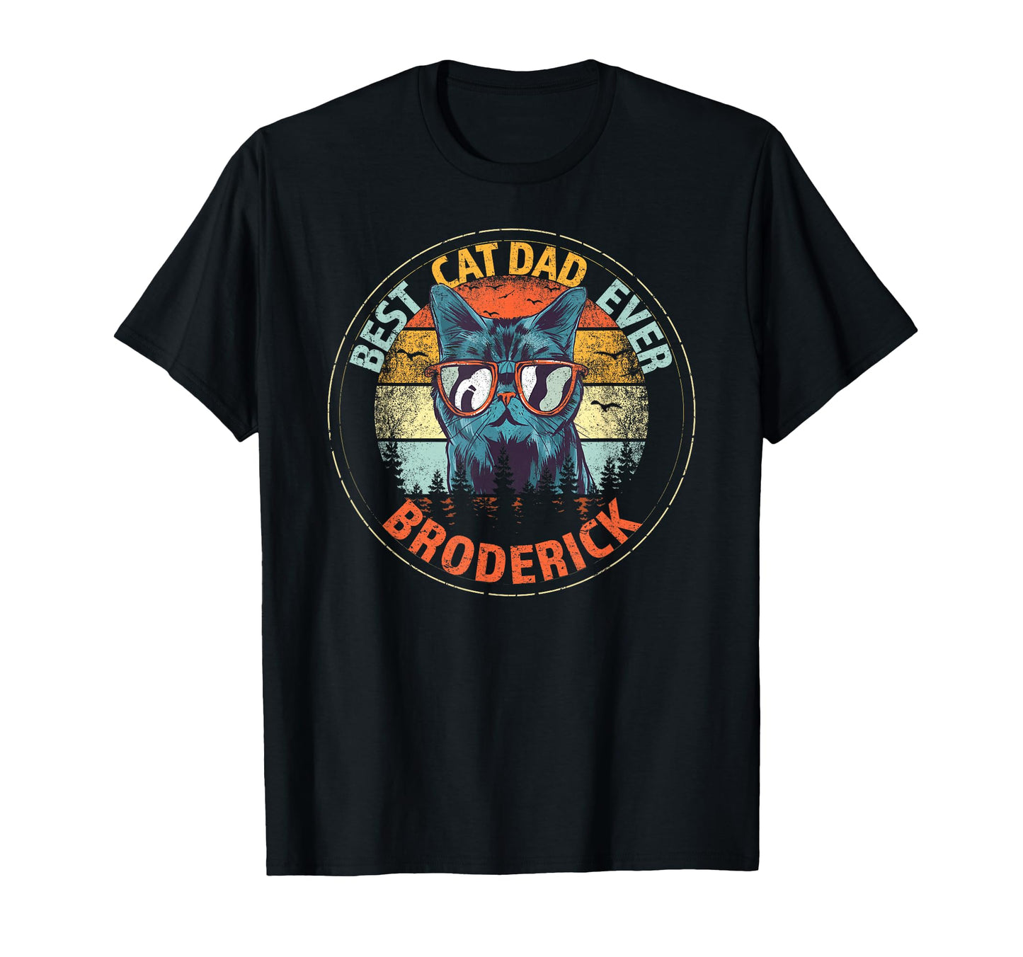 Broderick Best Cat Dad Ever Funny T-Shirt - Custom Art Print Men Women - T-Shirt, Sweatshirt, Hoodie