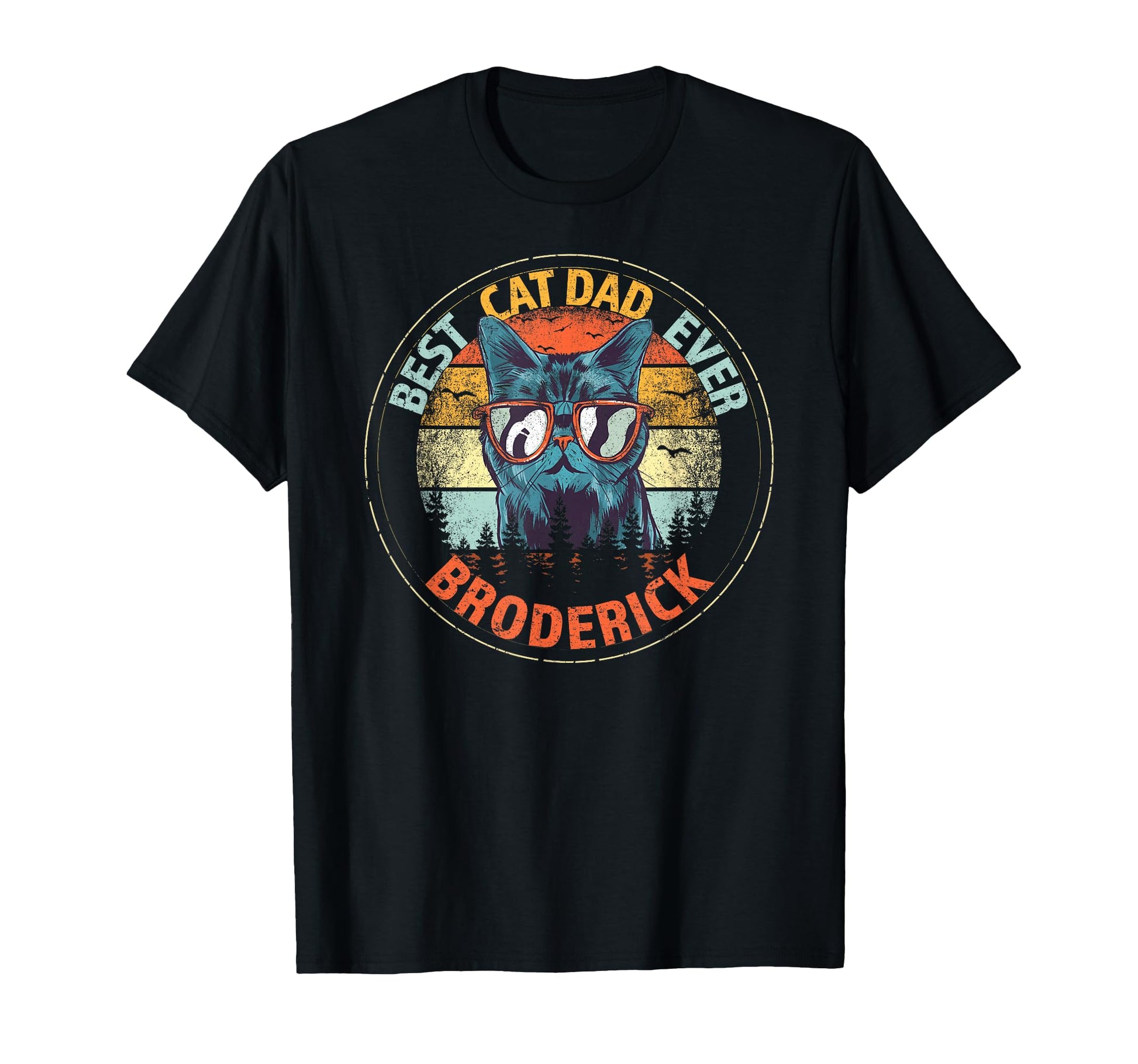 Broderick Best Cat Dad Ever Funny T-Shirt - Custom Art Print Men Women - T-Shirt, Sweatshirt, Hoodie