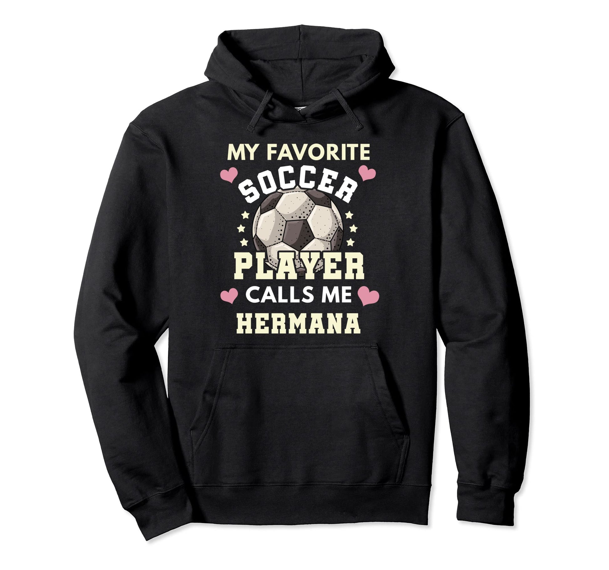 My Favorite Soccer Player Calls Me Hermana Hoodie - Novelty Apparel Unisex - T-Shirt, Sweatshirt, Hoodie