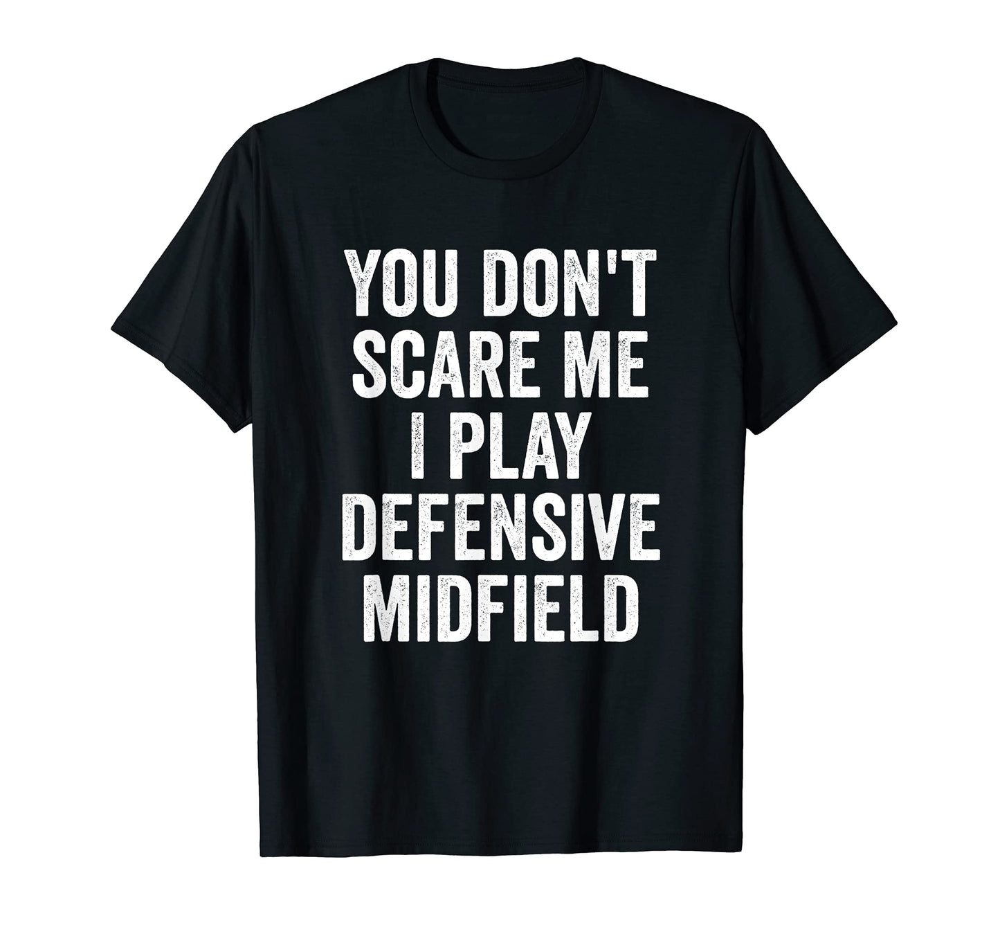 You Dont Scare Me I Play Defensive T-Shirt - Graphic Print for Adults - T-Shirt, Sweatshirt, Hoodie