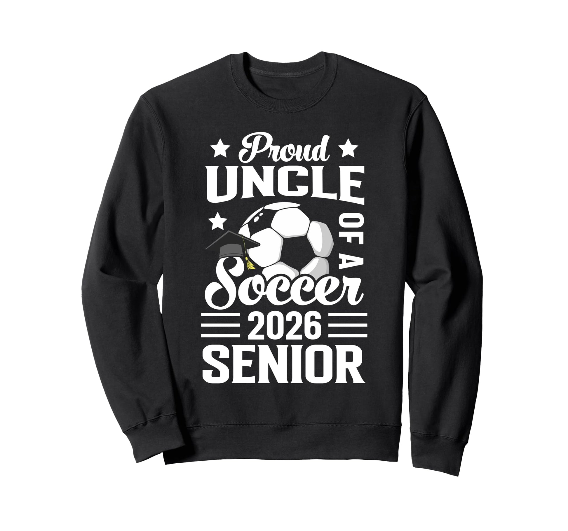 Proud Uncle Soccer Senior 2026 Sweatshirt - Aesthetic Graphic Unisex - T-Shirt, Sweatshirt, Hoodie
