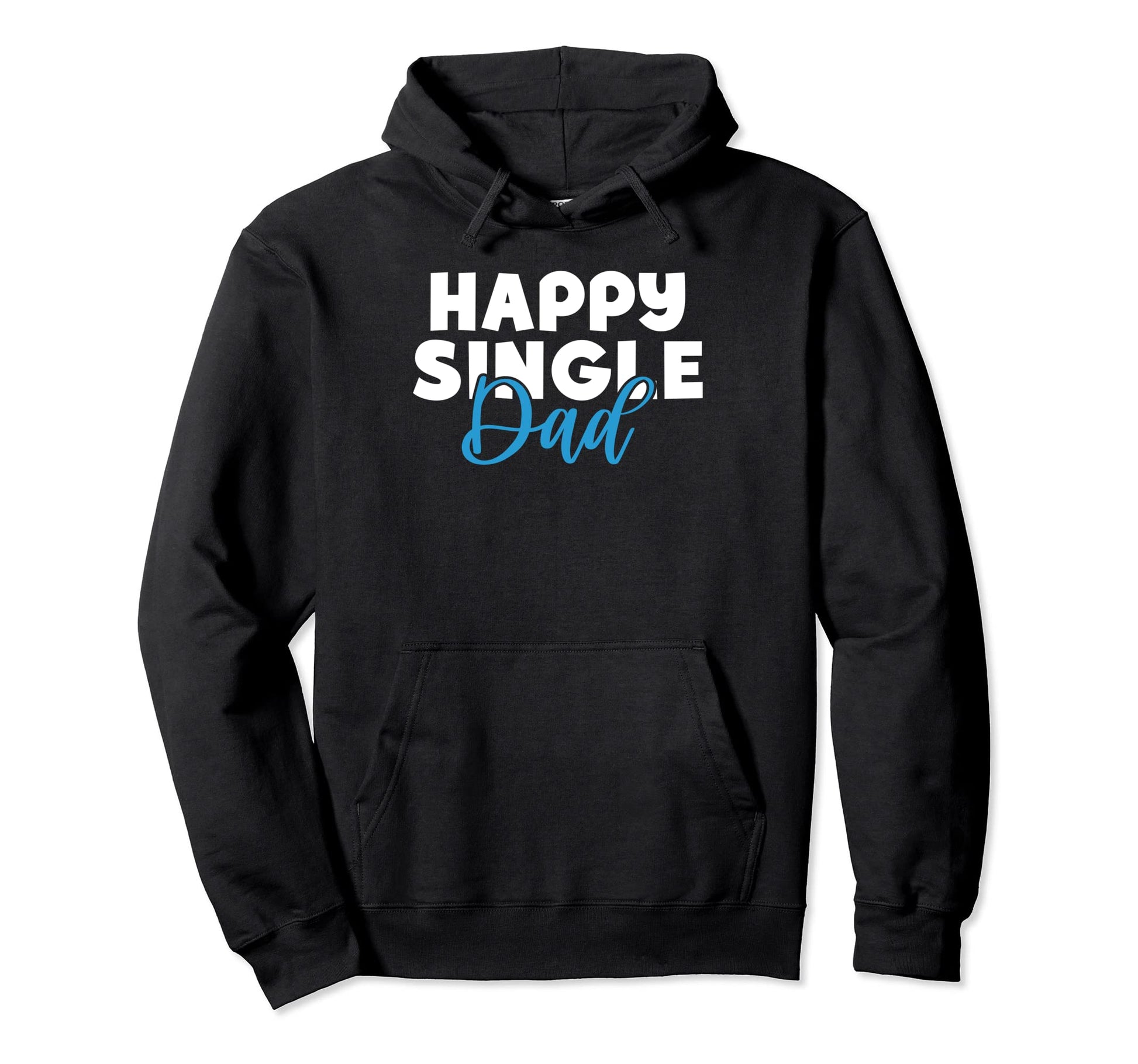 Happy Single Dad Hoodie - Aesthetic Graphic Men Women - T-Shirt, Sweatshirt, Hoodie