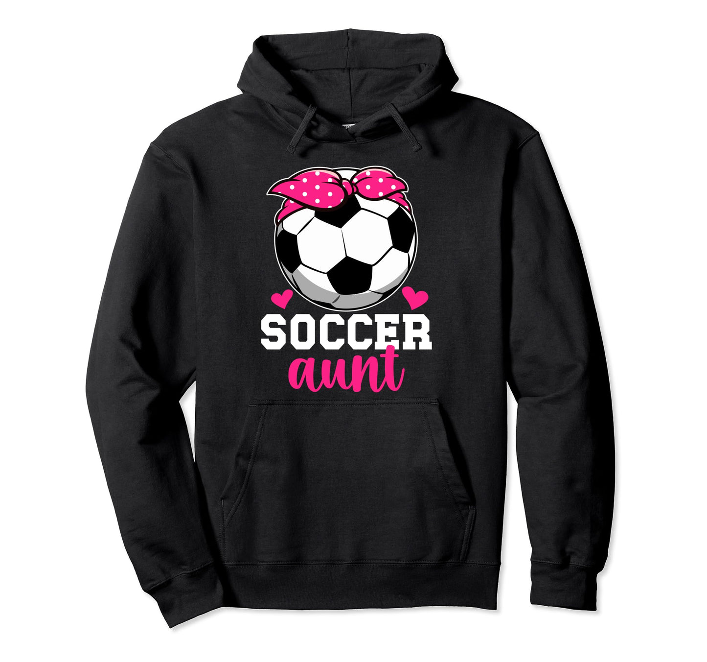 Soccer Aunt Soccer Player Aunt Hoodie - Fun Novelty Design for Adults - T-Shirt, Sweatshirt, Hoodie