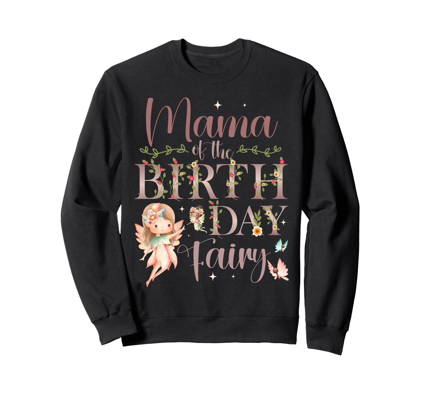 Mama Birthday Fairy First Birthday Sweatshirt - Streetwear Style Unisex - T-Shirt, Sweatshirt, Hoodie