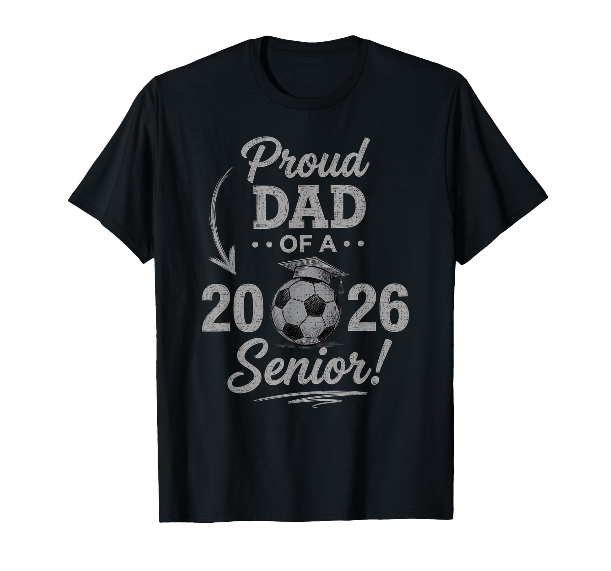 Proud Soccer Dad Class 2026 Senior T-Shirt - Unique Graphic Men Women - T-Shirt, Sweatshirt, Hoodie