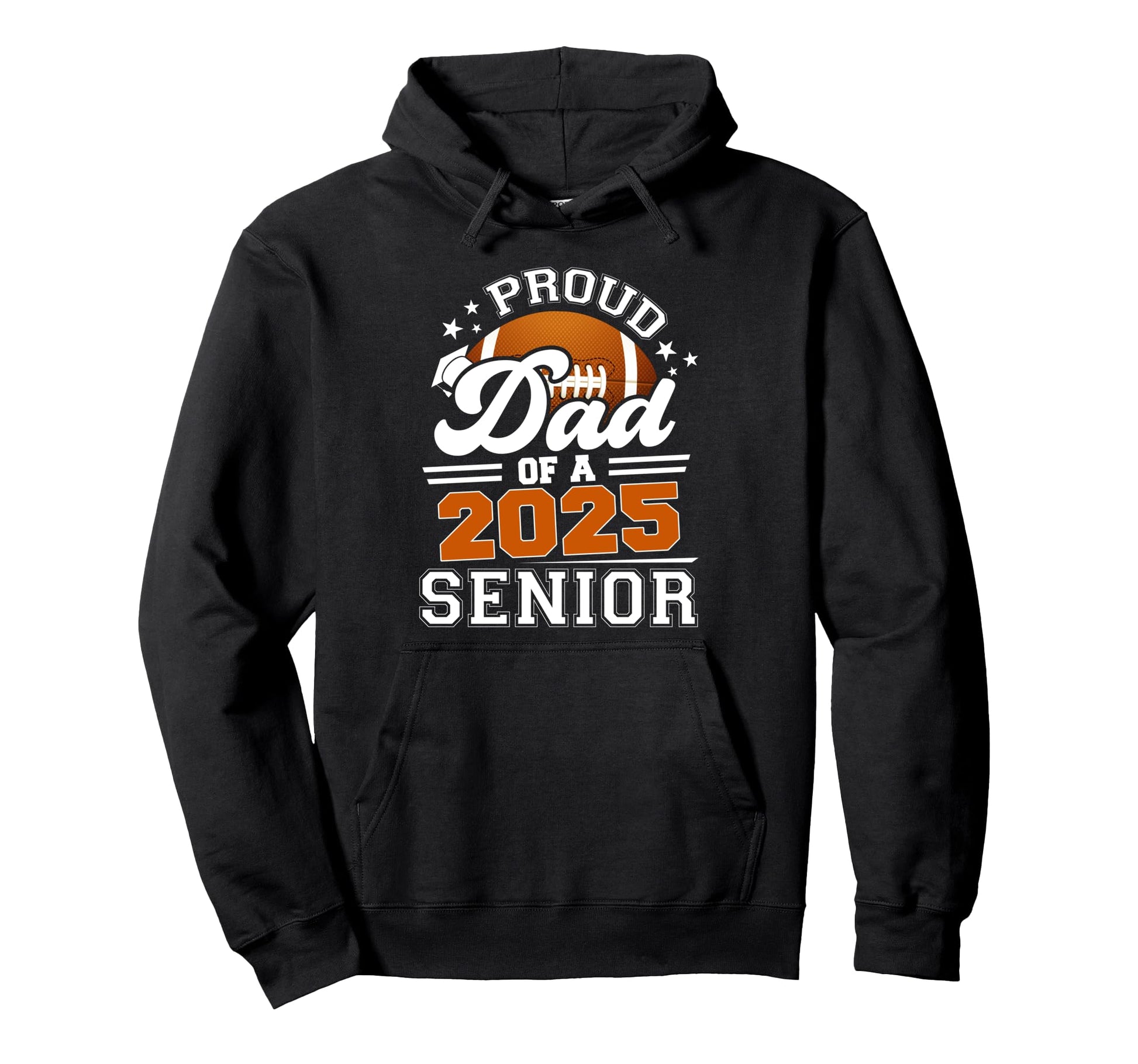 Proud Dad 2025 Senior Football Graduate Hoodie - Streetwear Style Unisex - T-Shirt, Sweatshirt, Hoodie