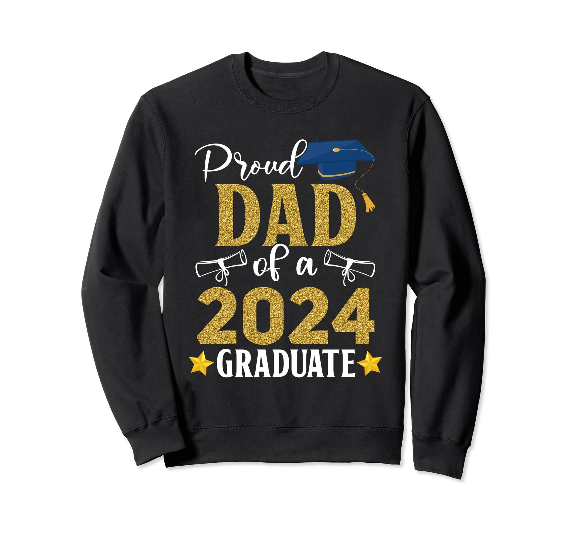 Proud Dad 2024 Graduate Class 2024 Sweatshirt - Streetwear Style Men Women - T-Shirt, Sweatshirt, Hoodie
