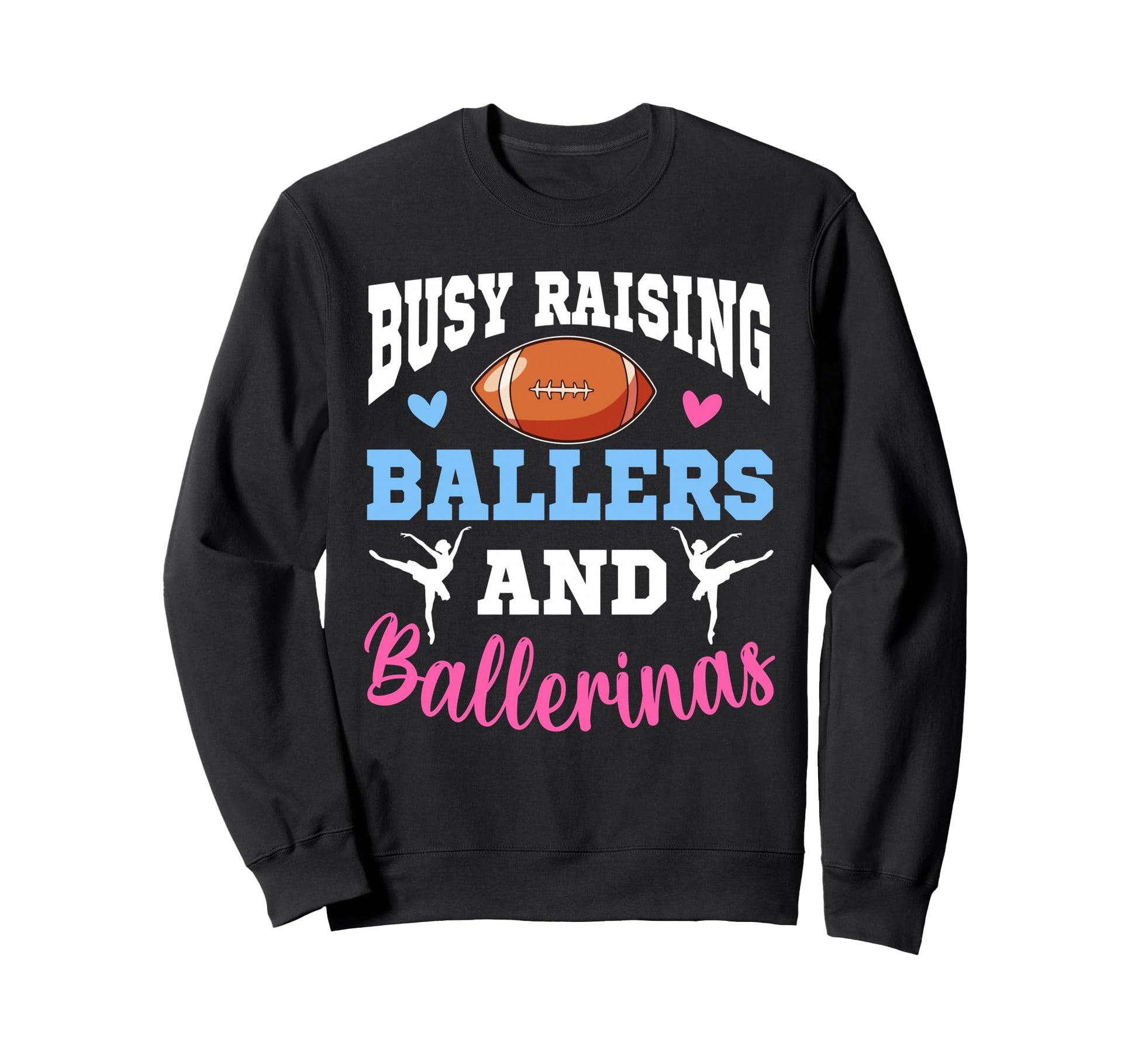 Busy Raising Ballers And Ballerinas Sweatshirt - Unique Graphic Men Women - T-Shirt, Sweatshirt, Hoodie