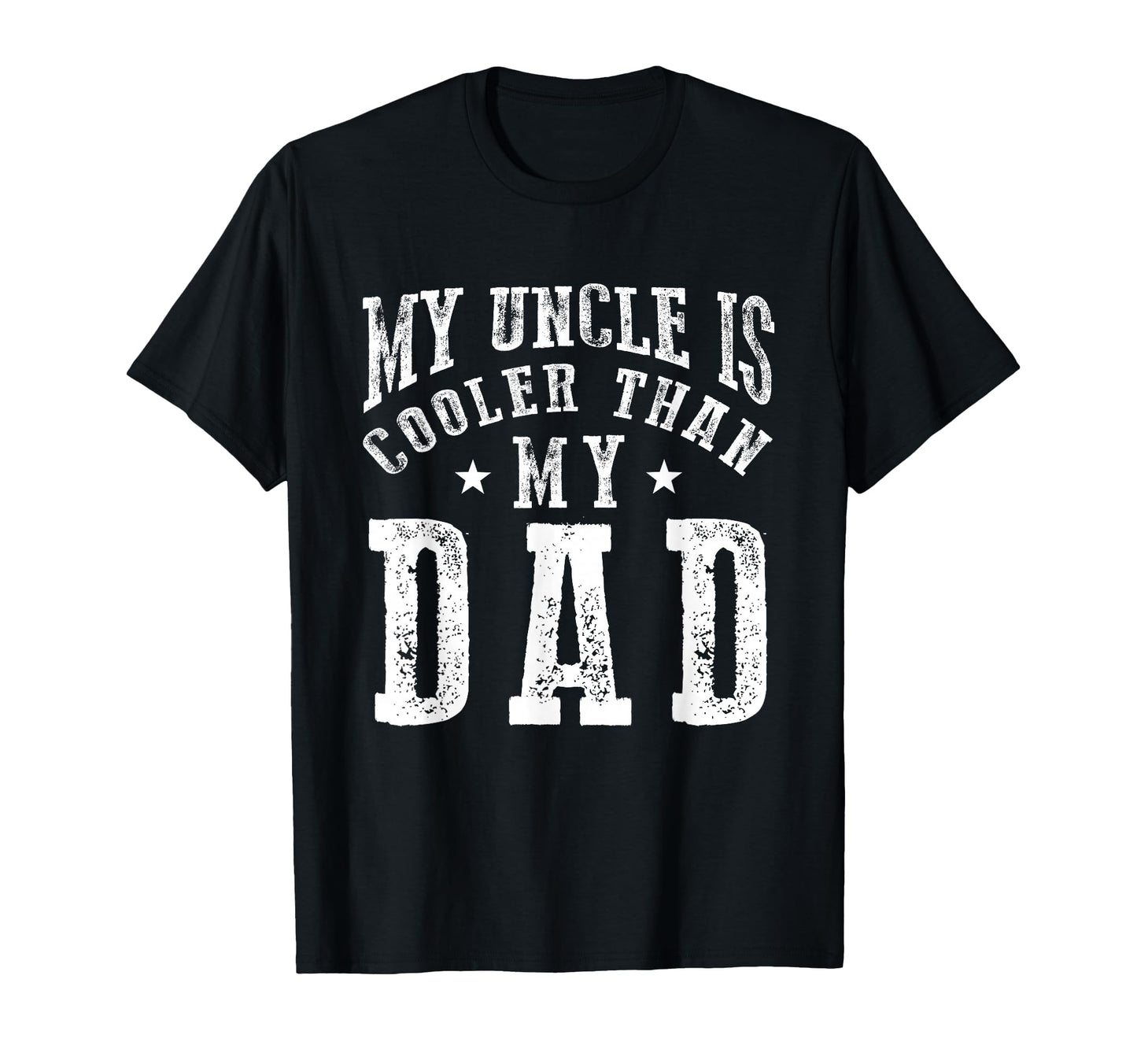 My Uncle Is Cooler Than My Dad Funny T-Shirt - Unique Graphic Men Women - T-Shirt, Sweatshirt, Hoodie