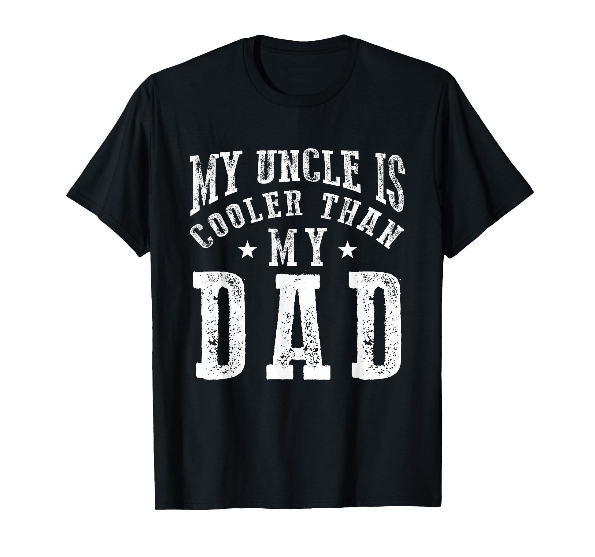 My Uncle Is Cooler Than My Dad Funny T-Shirt - Unique Graphic Men Women - T-Shirt, Sweatshirt, Hoodie