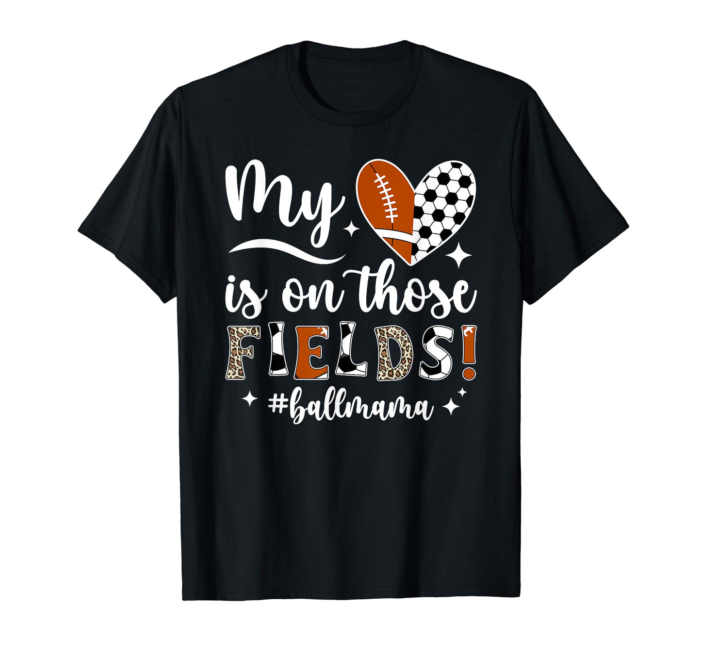 Those Fields Ball Mama Football T-Shirt - Custom Art Print Men Women - T-Shirt, Sweatshirt, Hoodie