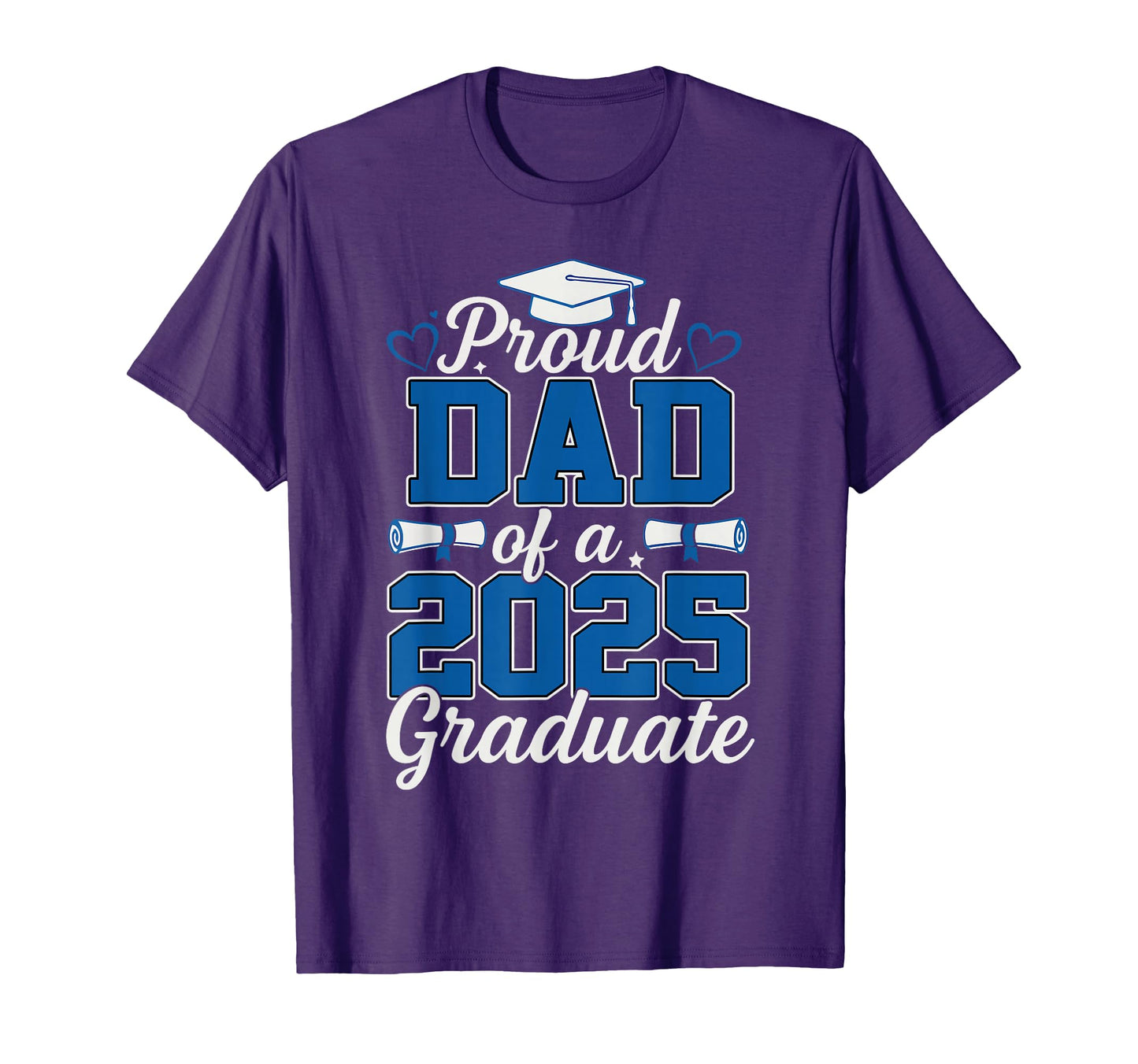 Proud Dad 2025 Graduate Senior Class T-Shirt - Novelty Apparel Men Women - T-Shirt, Sweatshirt, Hoodie