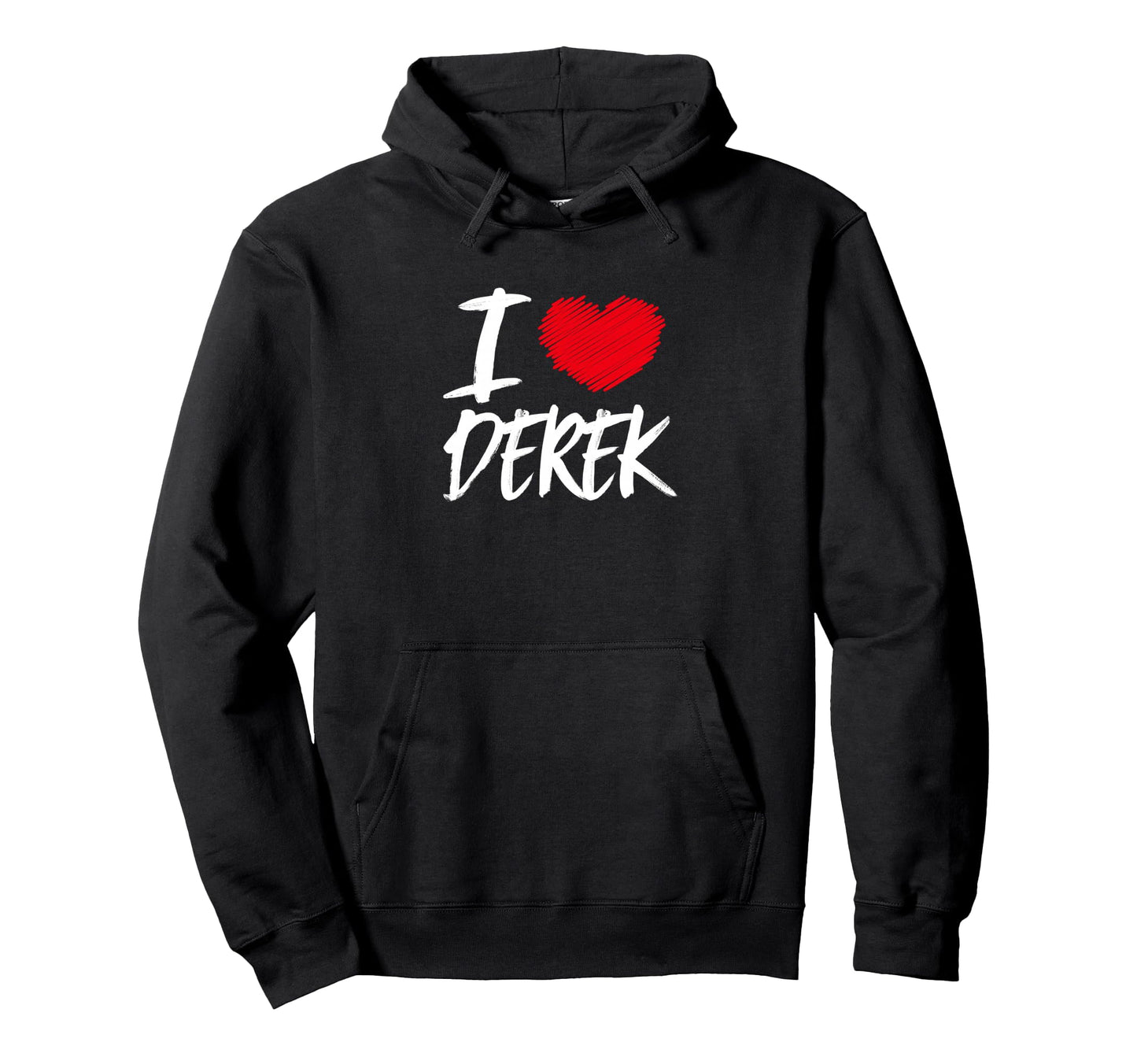 I Love Derek Husband Son Boyfriend Hoodie - Fun Novelty Design for Adults - T-Shirt, Sweatshirt, Hoodie