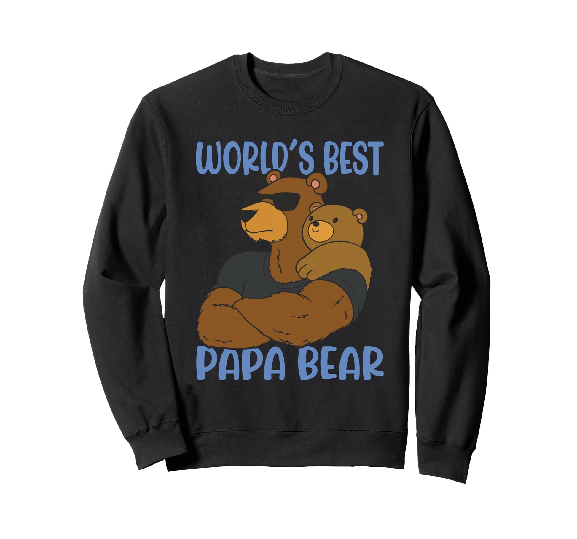 Worlds Best Papa Bear Father Proud Dad Sweatshirt - Graphic Print Unisex - T-Shirt, Sweatshirt, Hoodie