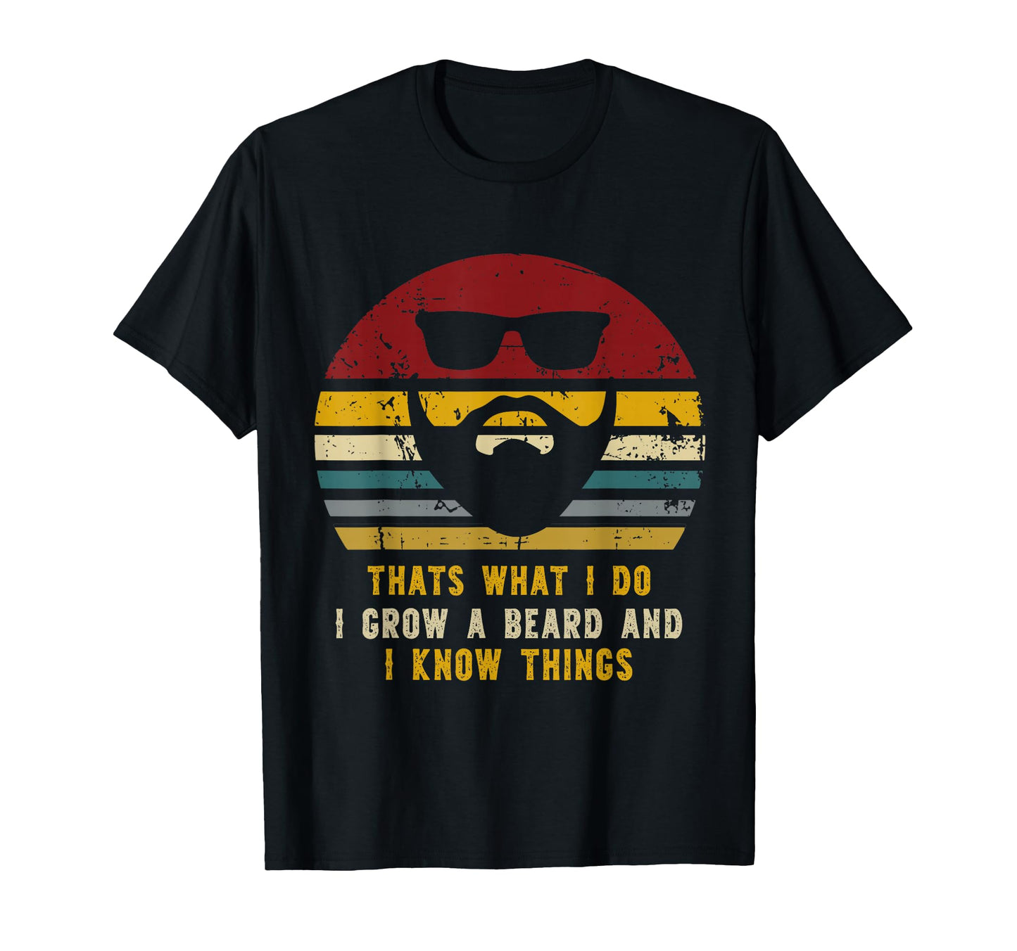 Thats What I Do I Grow Beard And I T-Shirt - Fun Novelty Design Men Women - T-Shirt, Sweatshirt, Hoodie