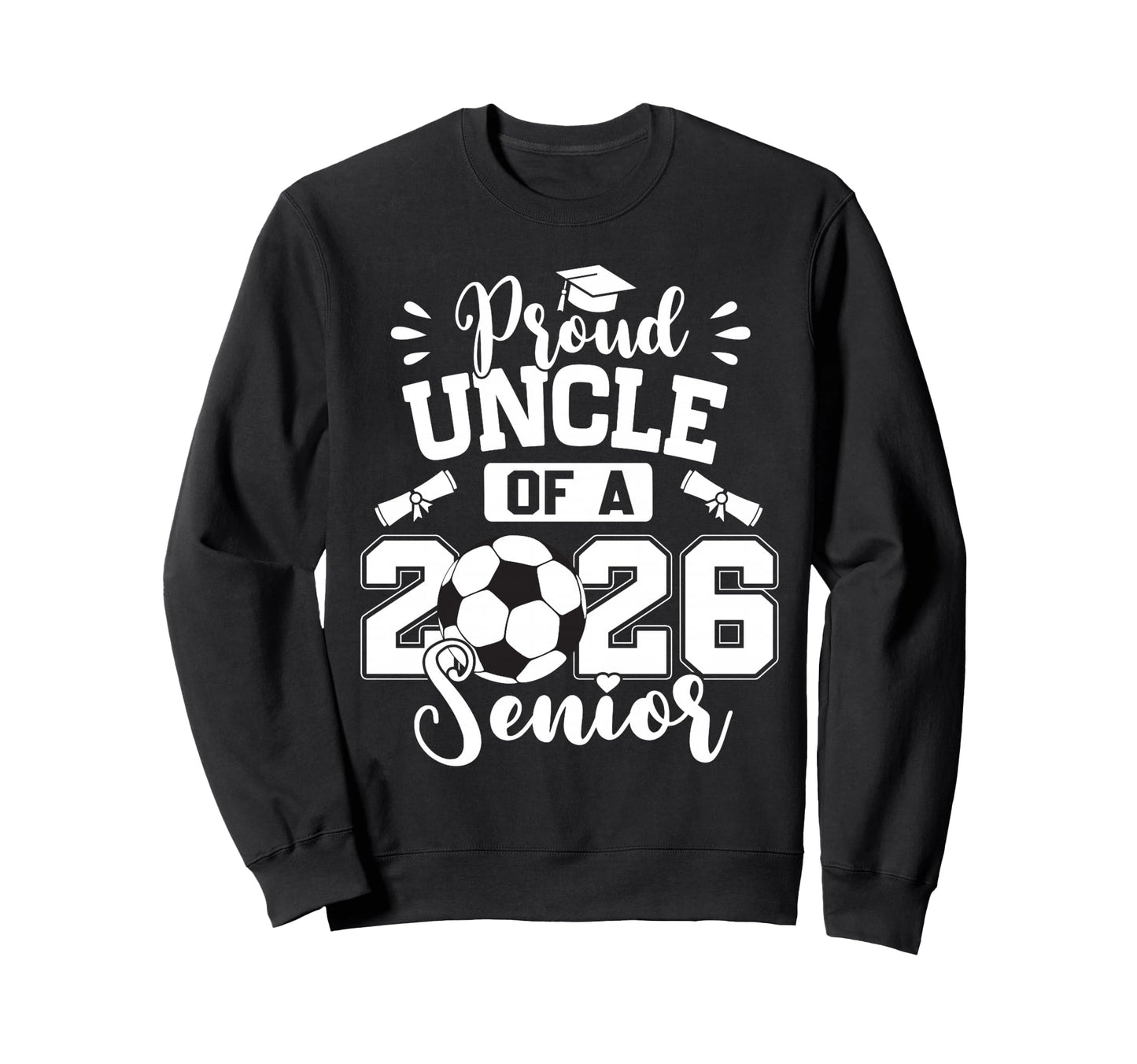 Proud Uncle 2026 Senior Soccer Ball Sweatshirt - Trendy Graphic Unisex - T-Shirt, Sweatshirt, Hoodie
