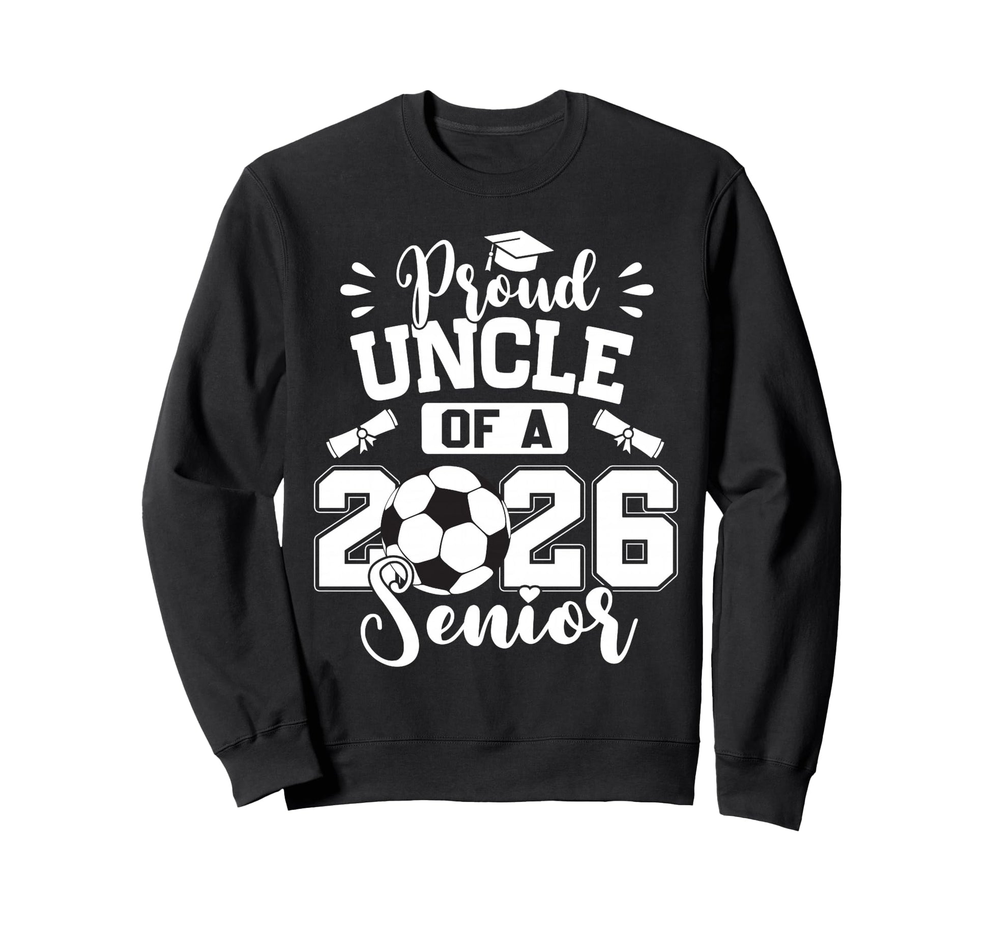 Proud Uncle 2026 Senior Soccer Ball Sweatshirt - Trendy Graphic Unisex - T-Shirt, Sweatshirt, Hoodie
