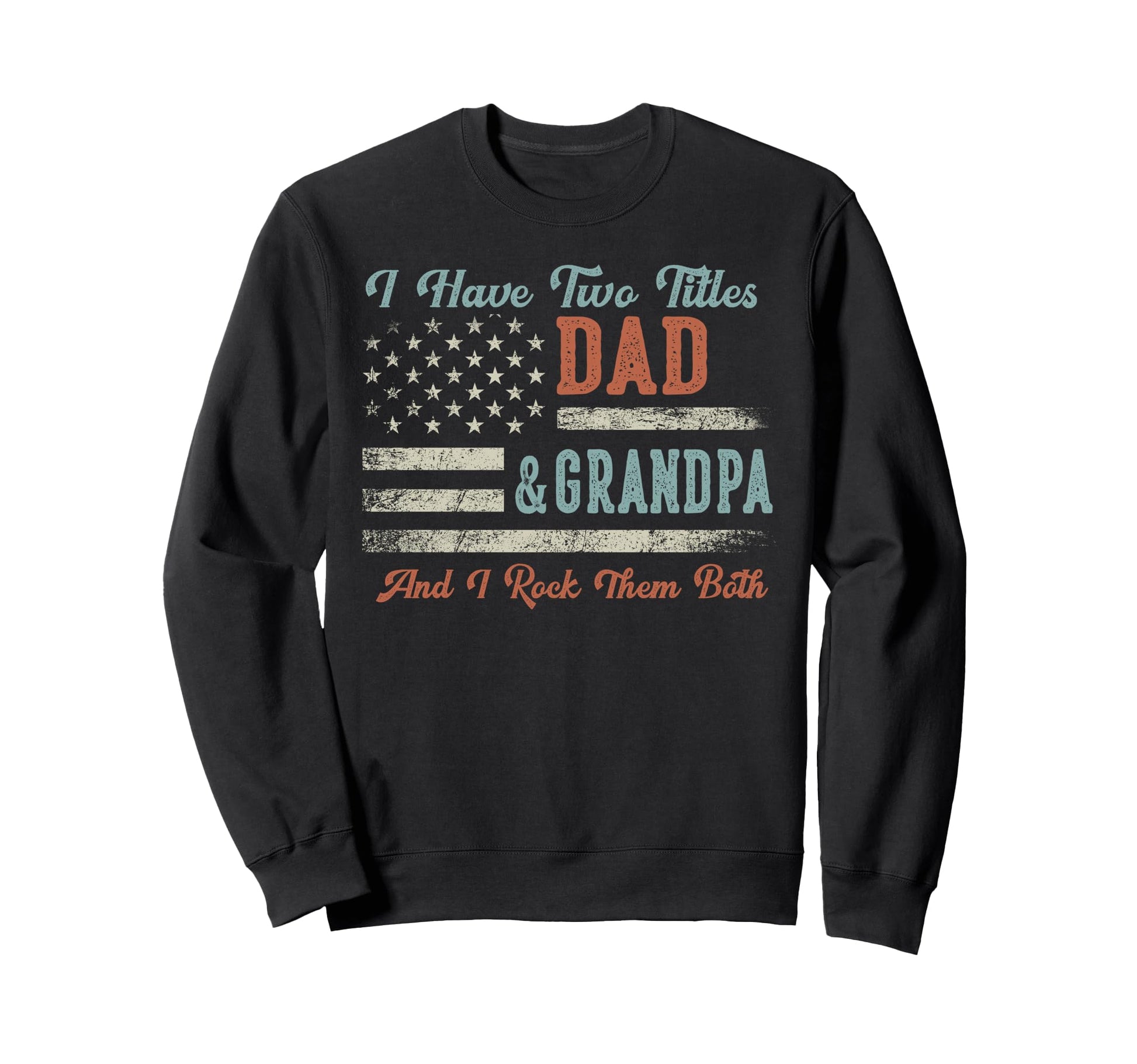 I Have Two Titles Dad Grandpa I Rock Sweatshirt - Trendy Graphic Men Women - T-Shirt, Sweatshirt, Hoodie