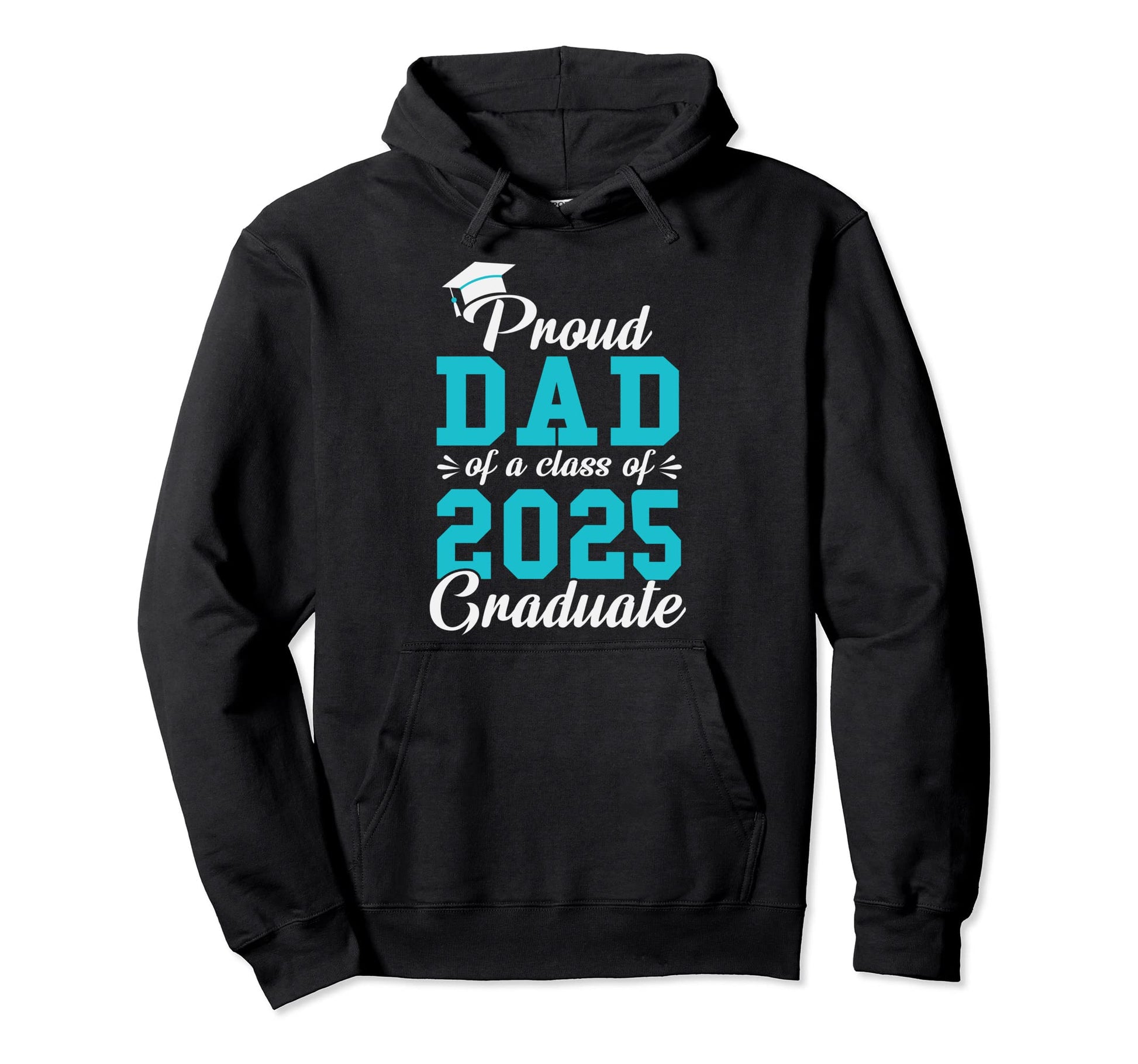 Proud Dad Class 2025 Graduate Senior 25 Hoodie - Streetwear Style Unisex - T-Shirt, Sweatshirt, Hoodie