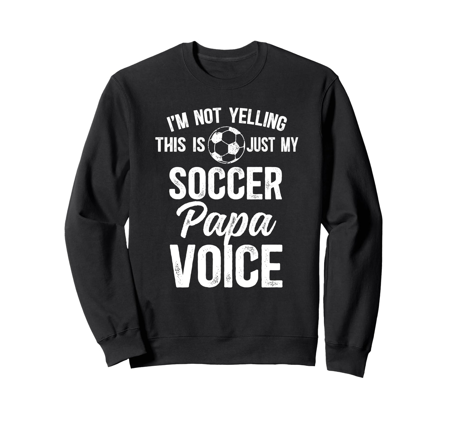 My Soccer Papa Voice Papa Soccer Sweatshirt - Graphic Print for Adults - T-Shirt, Sweatshirt, Hoodie