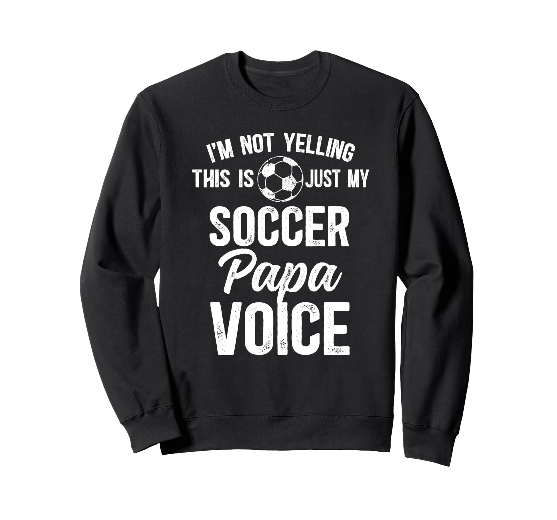 My Soccer Papa Voice Papa Soccer Sweatshirt - Graphic Print for Adults - T-Shirt, Sweatshirt, Hoodie