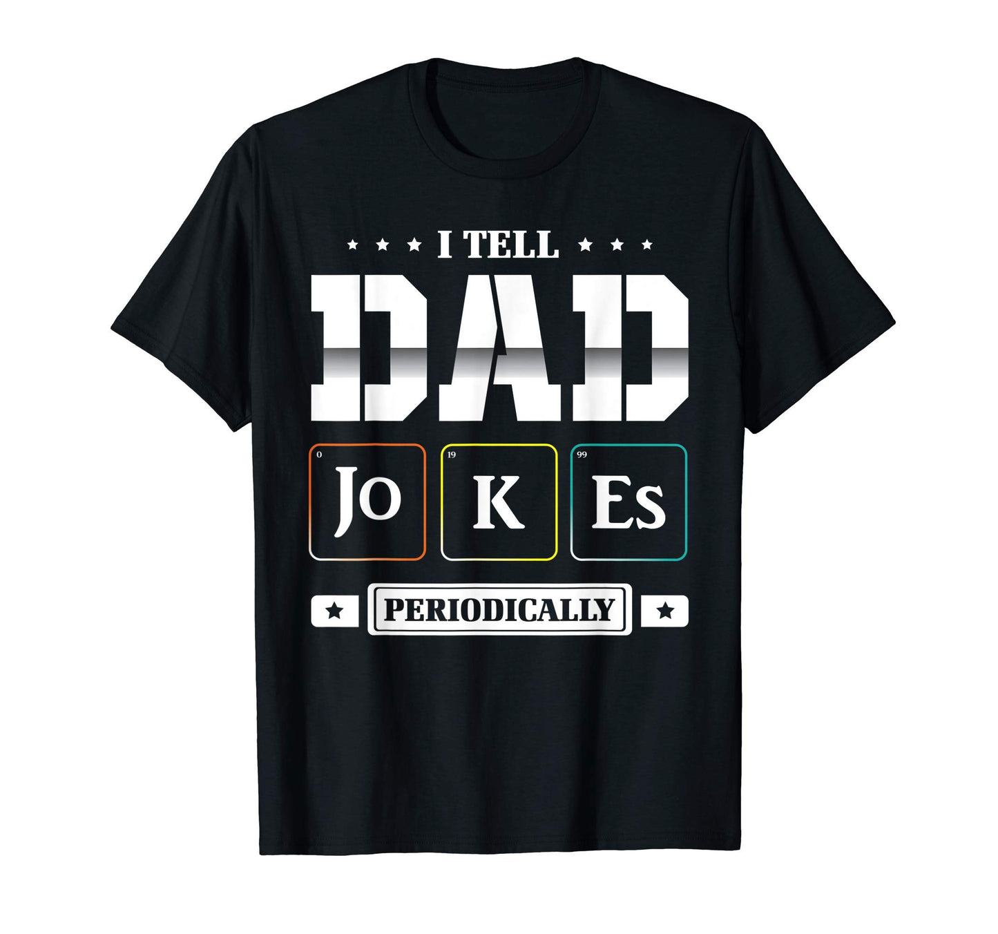 Mens I Tell Dad Jokes Periodically Chemist T-Shirt - Unique Graphic Unisex - T-Shirt, Sweatshirt, Hoodie