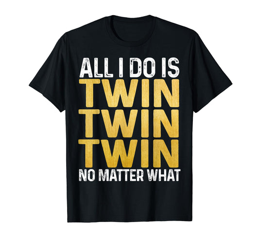 All I Do Is Twin No Matter That Mom T-Shirt - Streetwear Style for Adults - T-Shirt, Sweatshirt, Hoodie