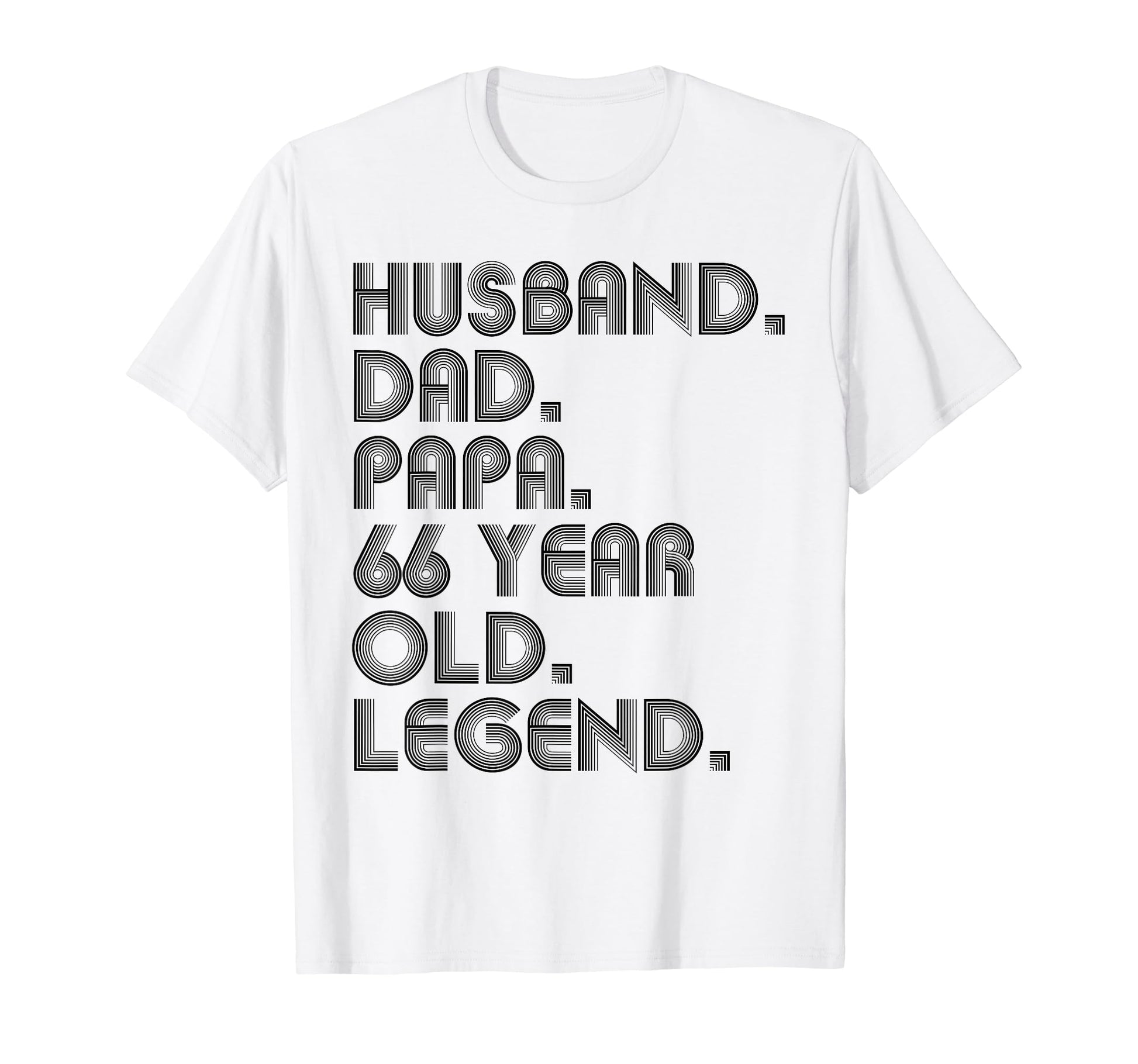 Husband Dad Papa 66 Year Old Legend T-Shirt - Casual Everyday Wear Unisex - T-Shirt, Sweatshirt, Hoodie