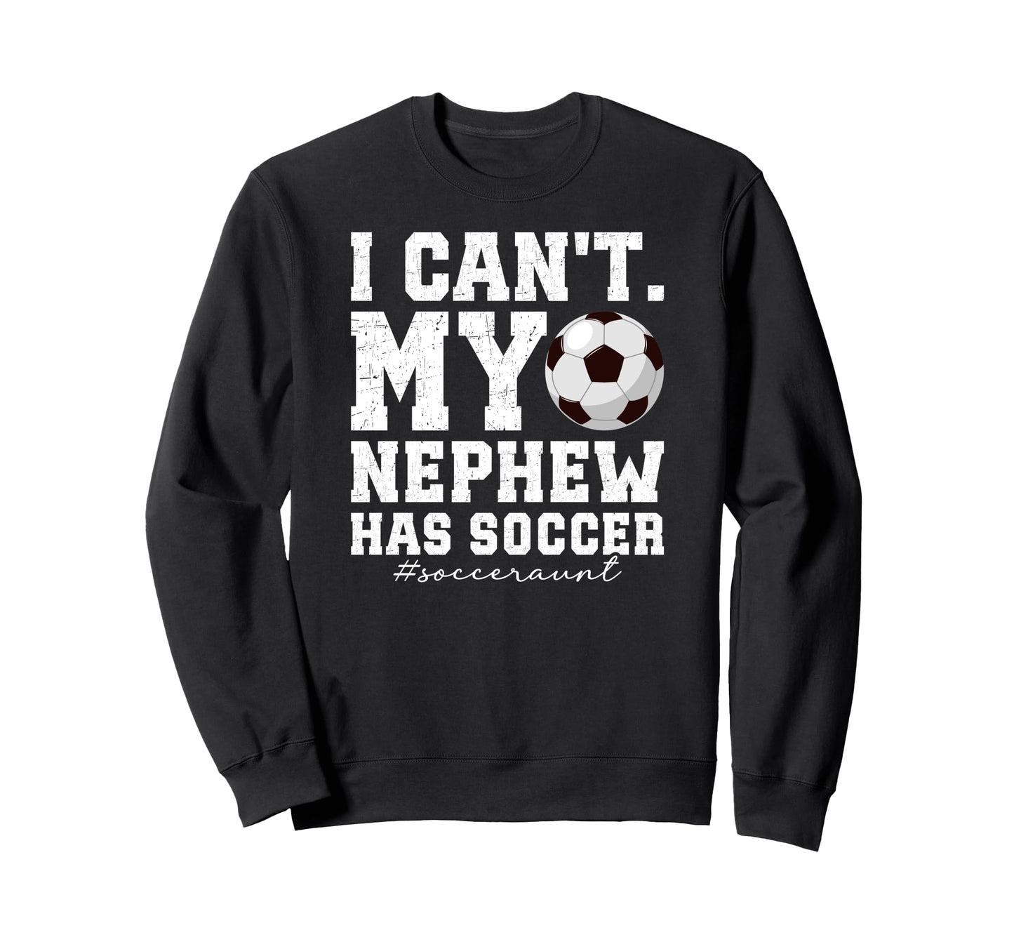 My Nephew Has Soccer Aunt Soccer Sweatshirt - Graphic Print for Adults - T-Shirt, Sweatshirt, Hoodie