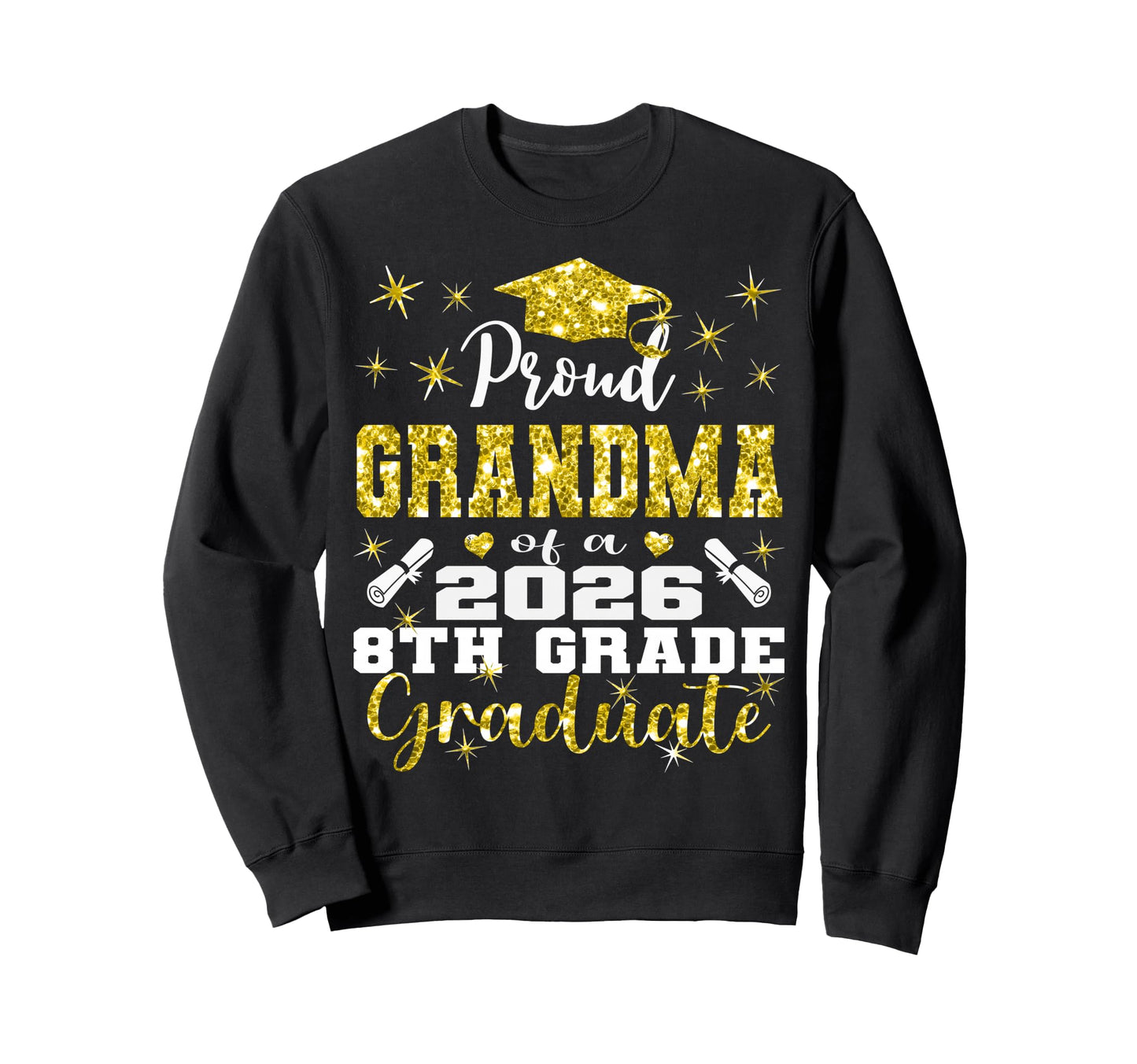 Proud Grandma 8Th Grade Graduate Sweatshirt - Custom Art Print for Adults - T-Shirt, Sweatshirt, Hoodie