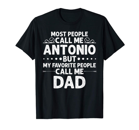 Antonio Gift Name Funny Fathers T-Shirt - Casual Everyday Wear for Adults - T-Shirt, Sweatshirt, Hoodie