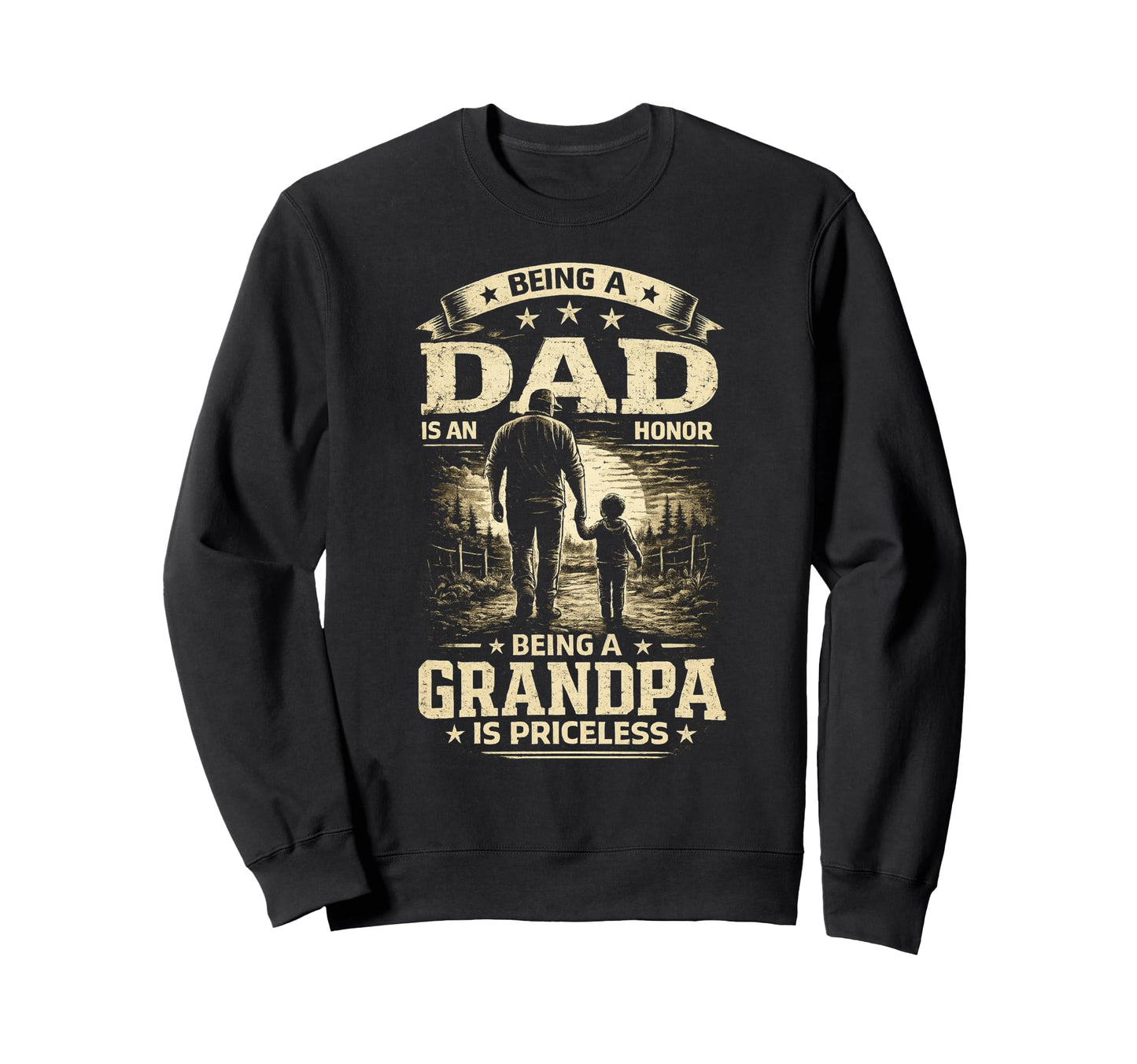 Being Dad Is Honor Grandpa Is Sweatshirt - Fun Novelty Design Unisex - T-Shirt, Sweatshirt, Hoodie