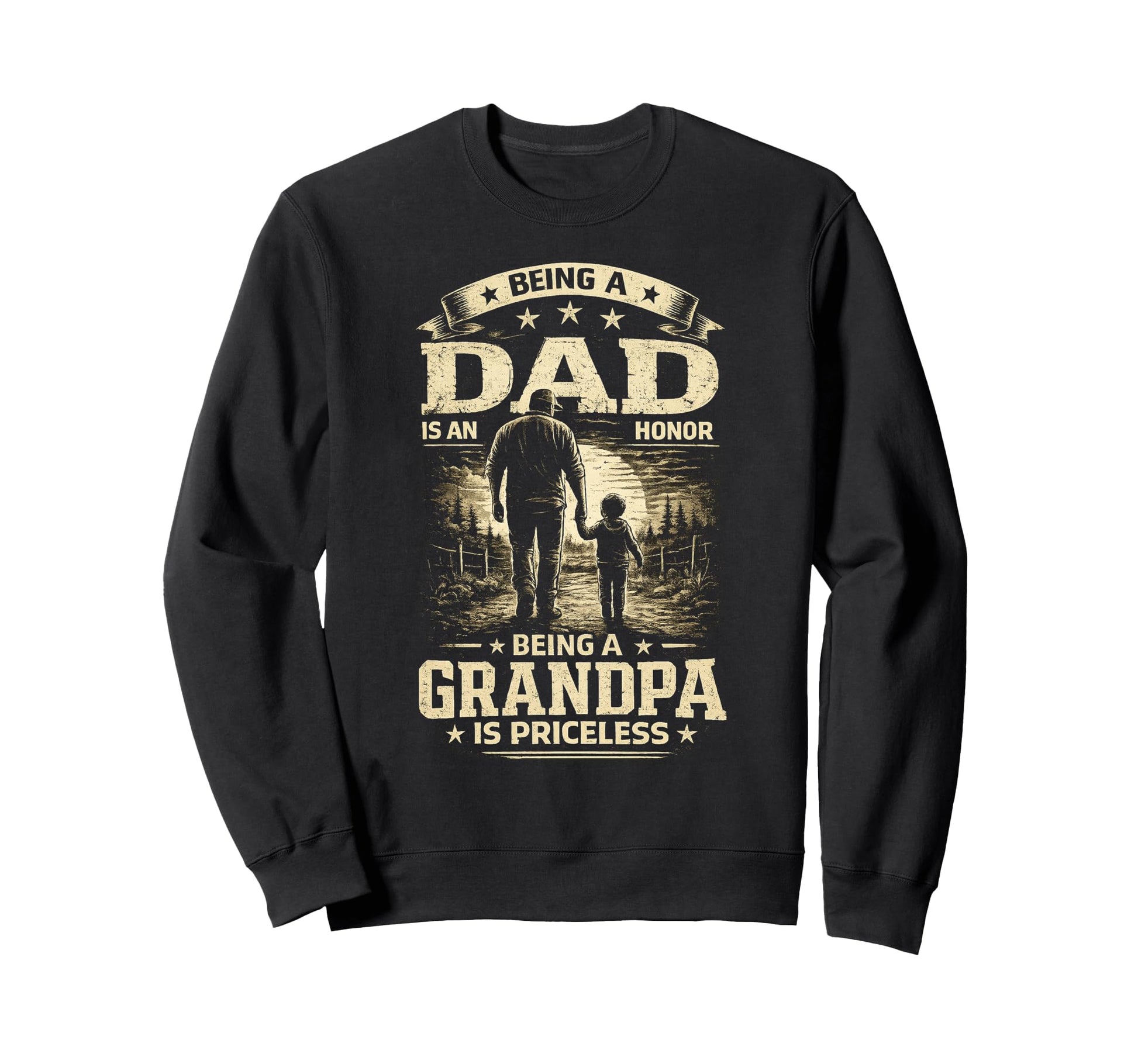 Being Dad Is Honor Grandpa Is Sweatshirt - Fun Novelty Design Unisex - T-Shirt, Sweatshirt, Hoodie