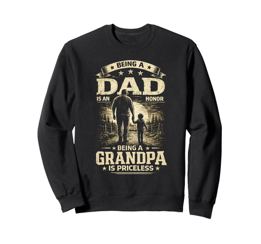 Being Dad Is Honor Grandpa Is Sweatshirt - Fun Novelty Design Unisex - T-Shirt, Sweatshirt, Hoodie