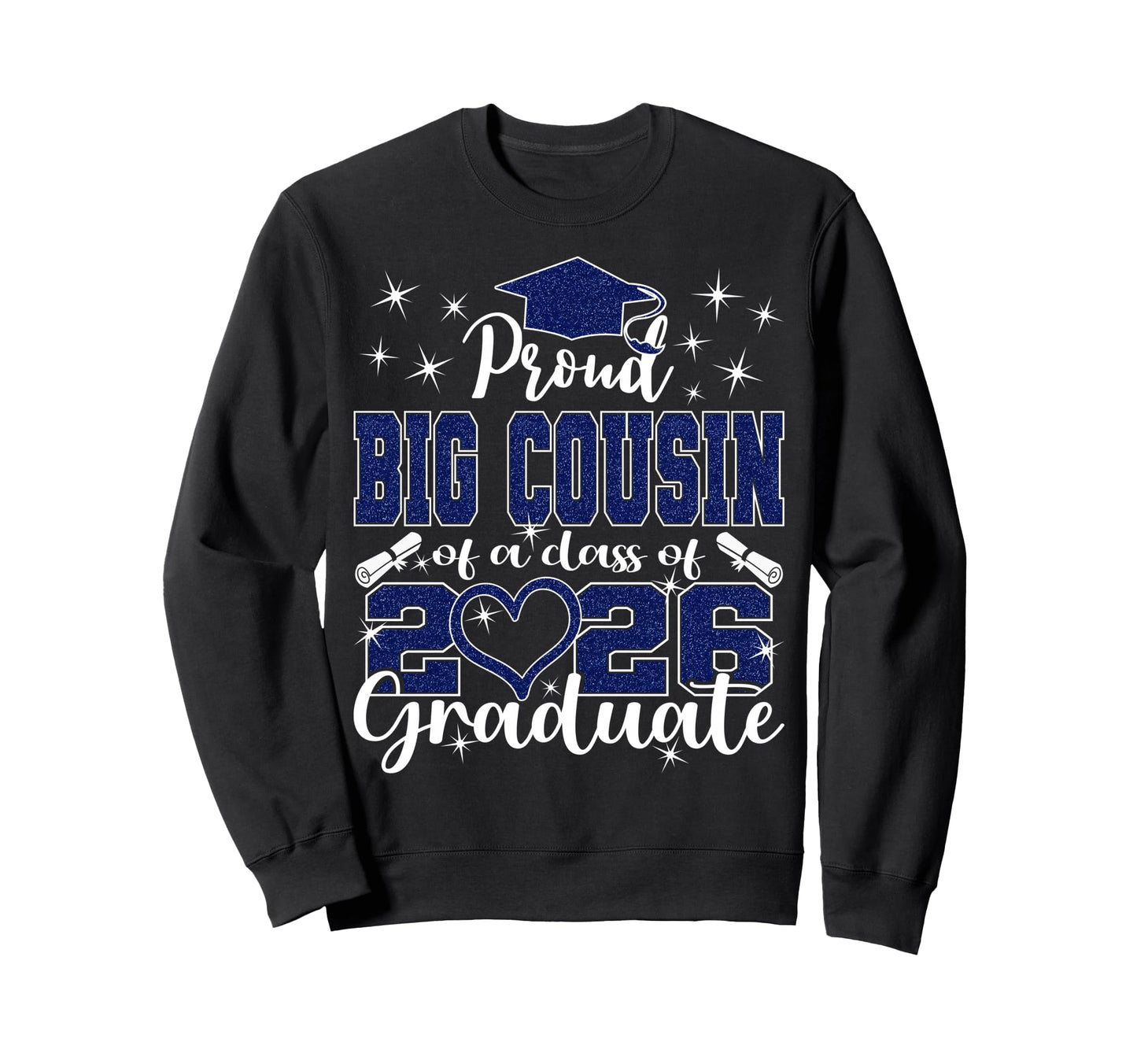 Super Proud Big Cousin 2026 Graduate Sweatshirt - Novelty Apparel Unisex - T-Shirt, Sweatshirt, Hoodie