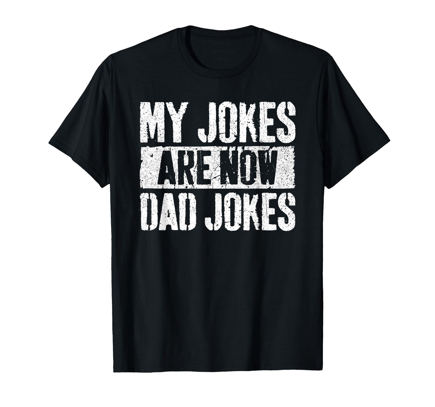 My Jokes Are Now Dad Jokes Fathers Day T-Shirt - Graphic Print Men Women - T-Shirt, Sweatshirt, Hoodie