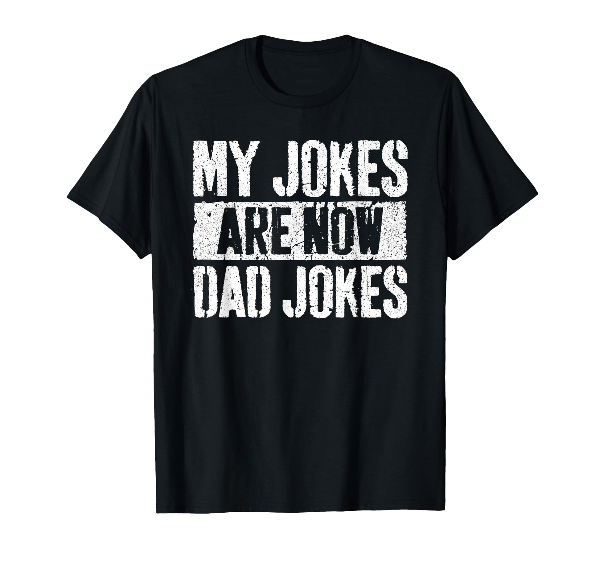 My Jokes Are Now Dad Jokes Fathers Day T-Shirt - Graphic Print Men Women - T-Shirt, Sweatshirt, Hoodie