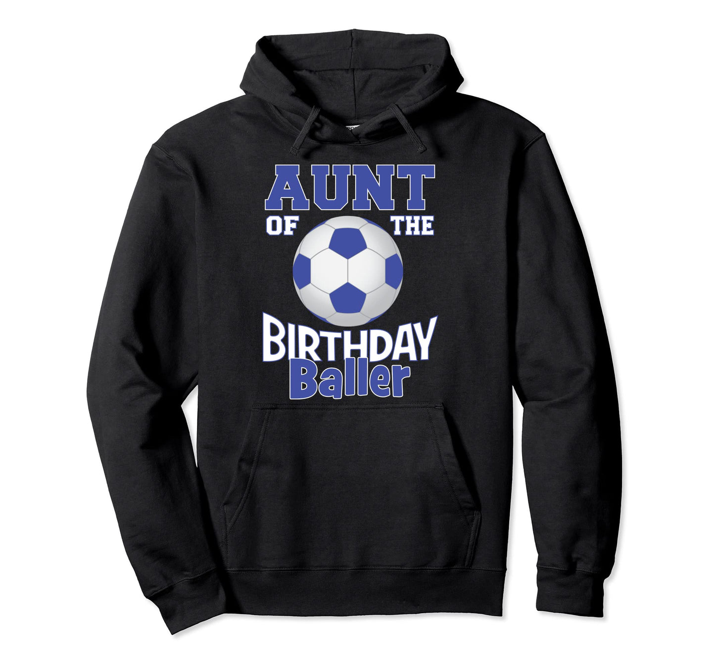 Aunt Birthday Baller Soccer Lover B Day Hoodie - Novelty Apparel Unisex - T-Shirt, Sweatshirt, Hoodie